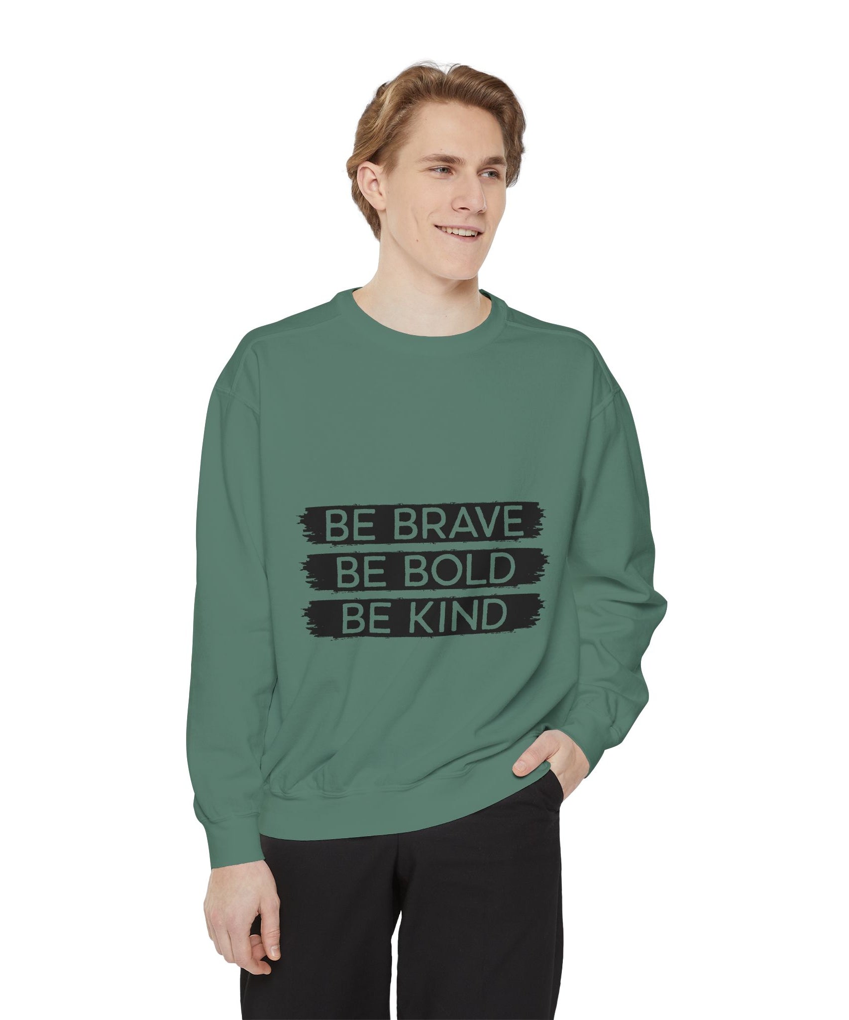 Be Brave Be Bold Be Kind Unisex Sweatshirt