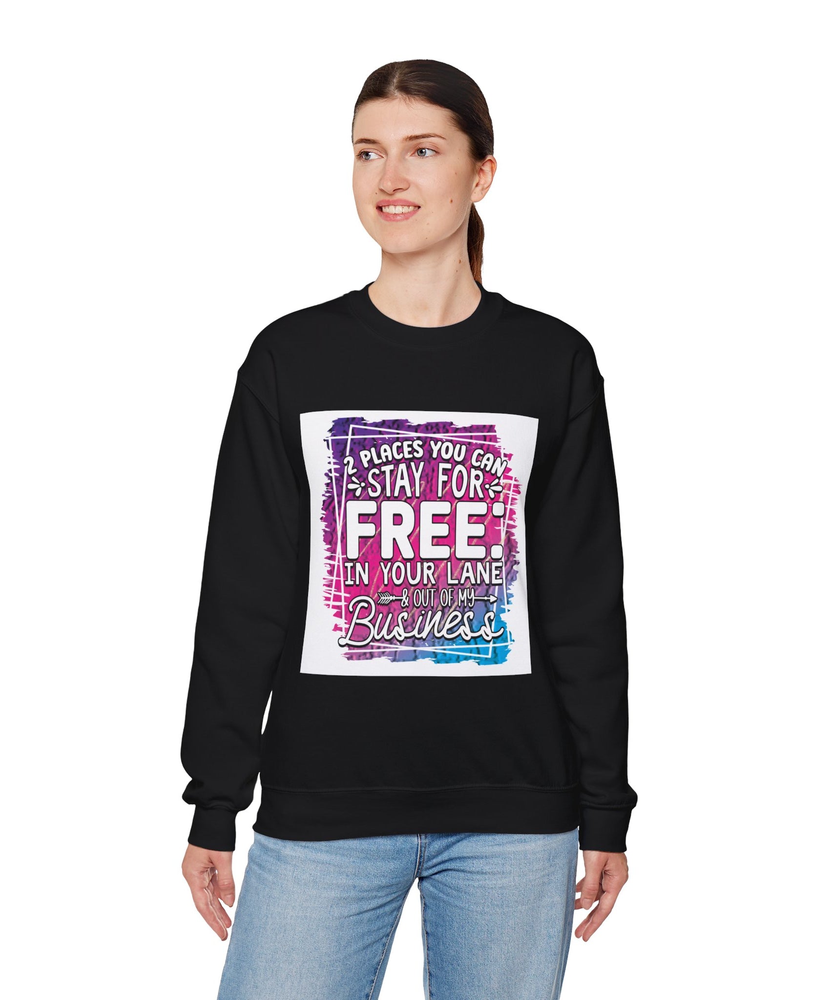 2 Places You Can Stay For Free Graphic Sweatshirt, Funny & Sassy Quote Expressive Crewneck Sweatshirt - Casual Humor Apparel, Gift for Friends, Family - Gallory Hive