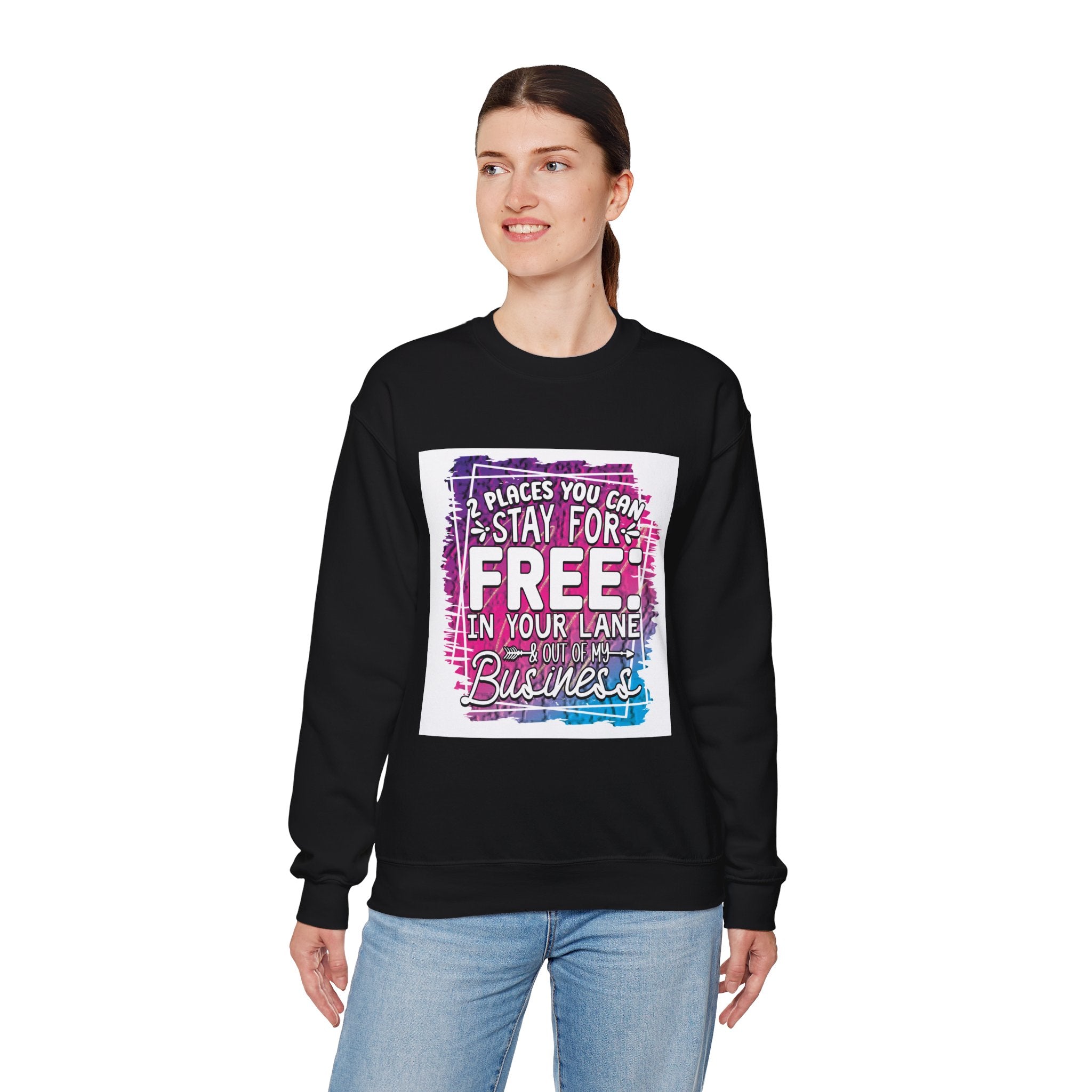 2 Places You Can Stay For Free Graphic Sweatshirt, Funny & Sassy Quote Expressive Crewneck Sweatshirt - Casual Humor Apparel, Gift for Friends, Family