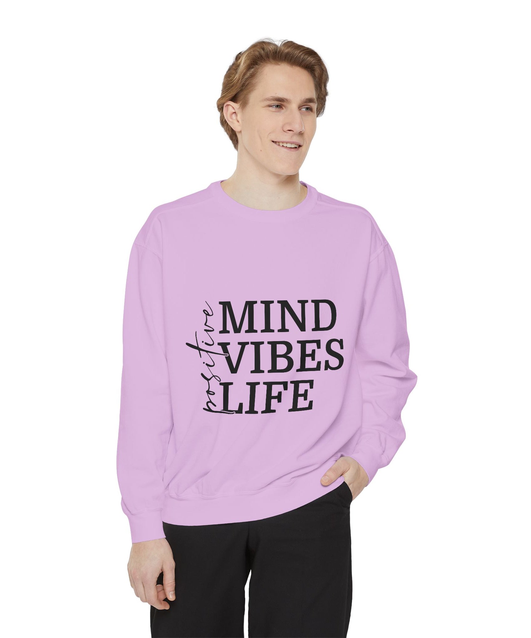 Positive Mind Vibes Life Unisex Sweatshirt