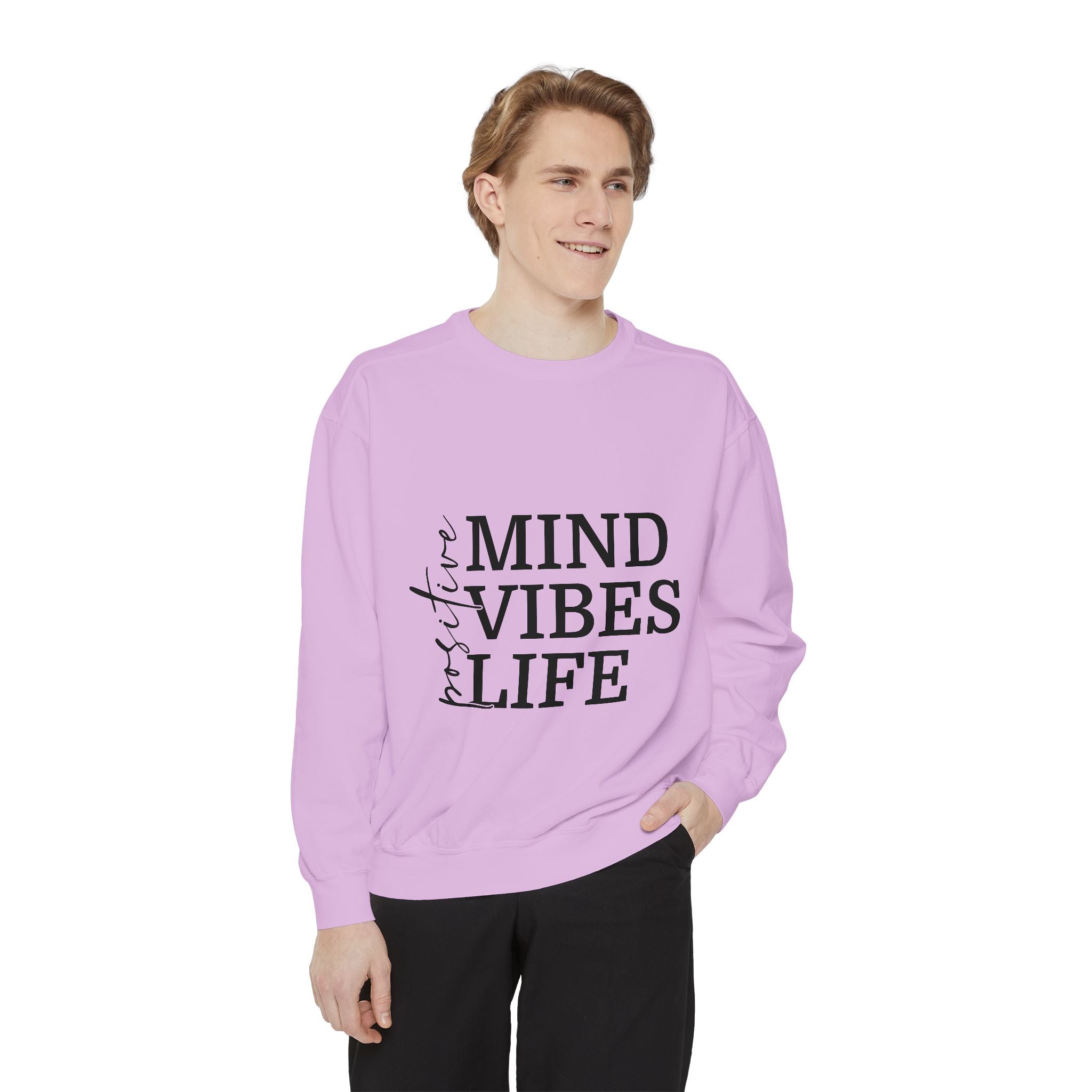 Positive Mind Vibes Life Unisex Sweatshirt