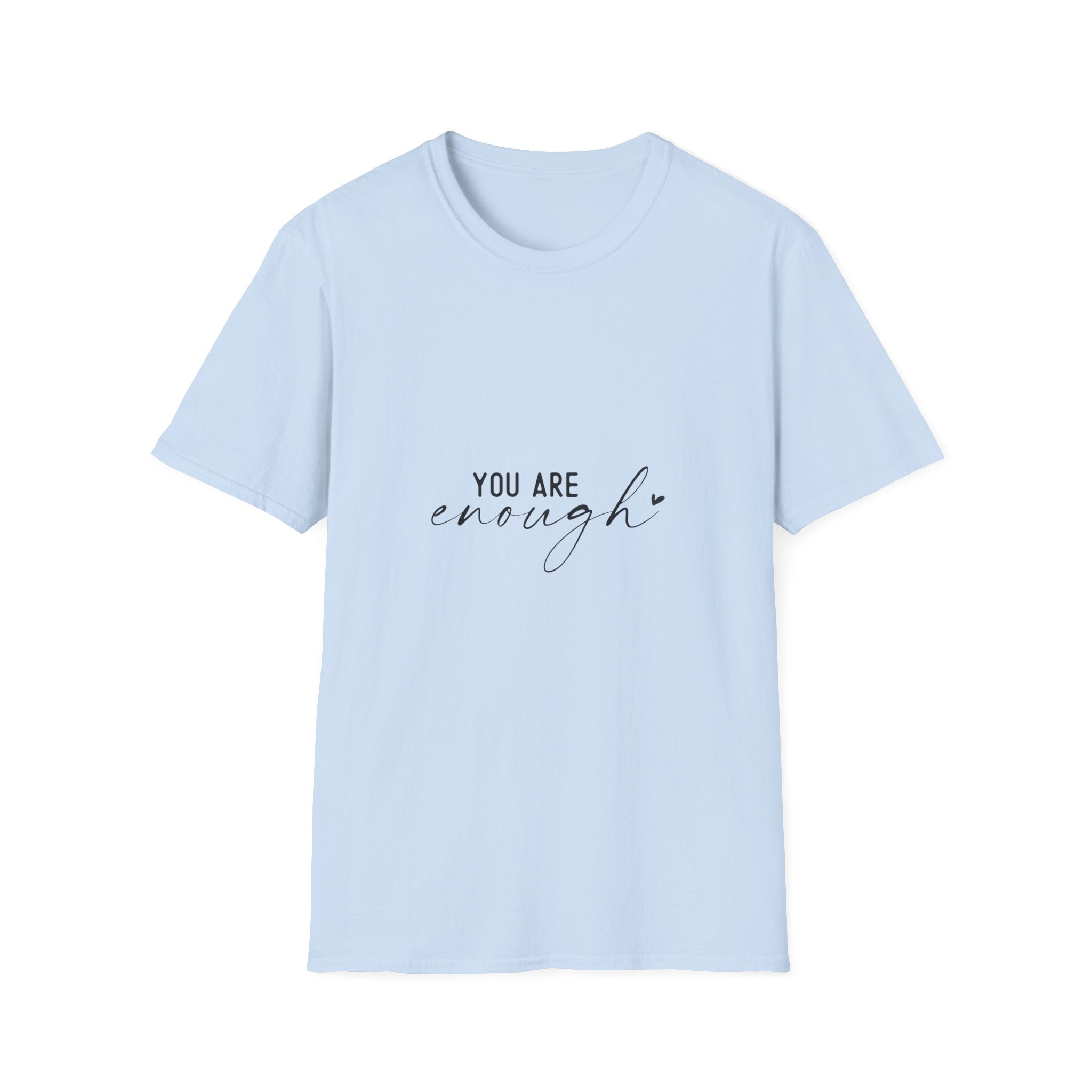 Unisex T-Shirt – "You Are Enough" Inspirational Quote Tee - Positive Affirmation Shirt for Friends, Inspirational Tee