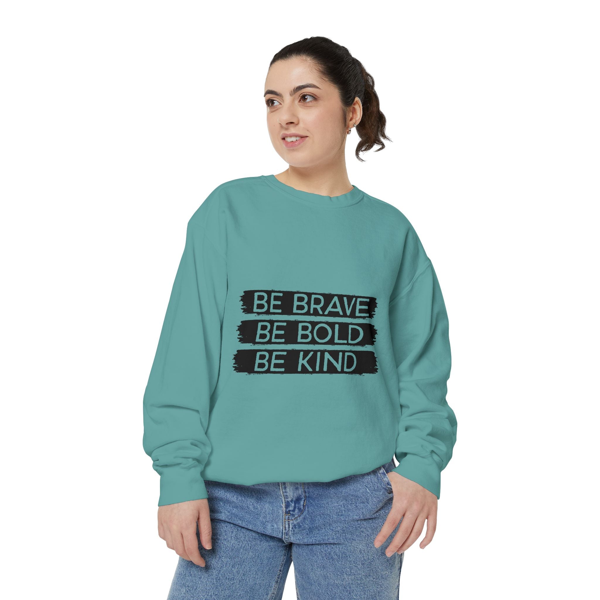 Be Brave Be Bold Be Kind Unisex Sweatshirt