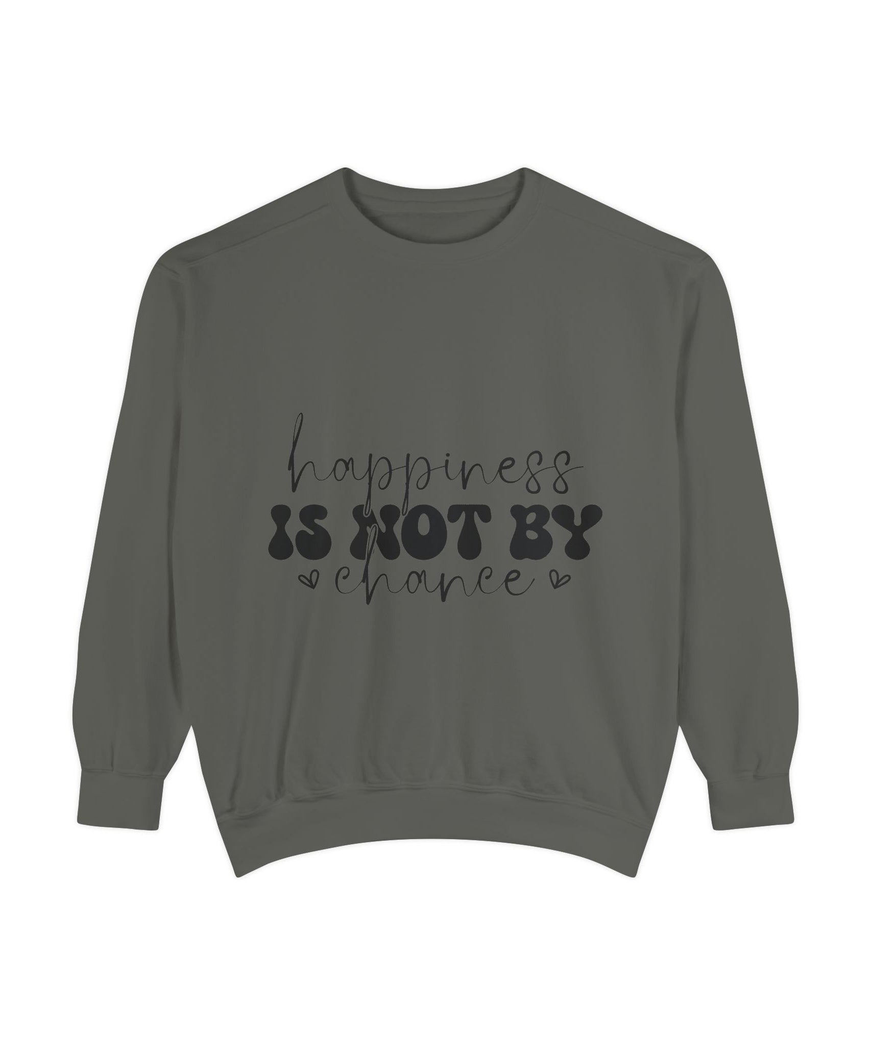 Happiness Is Not By Chance Unisex Sweatshirt