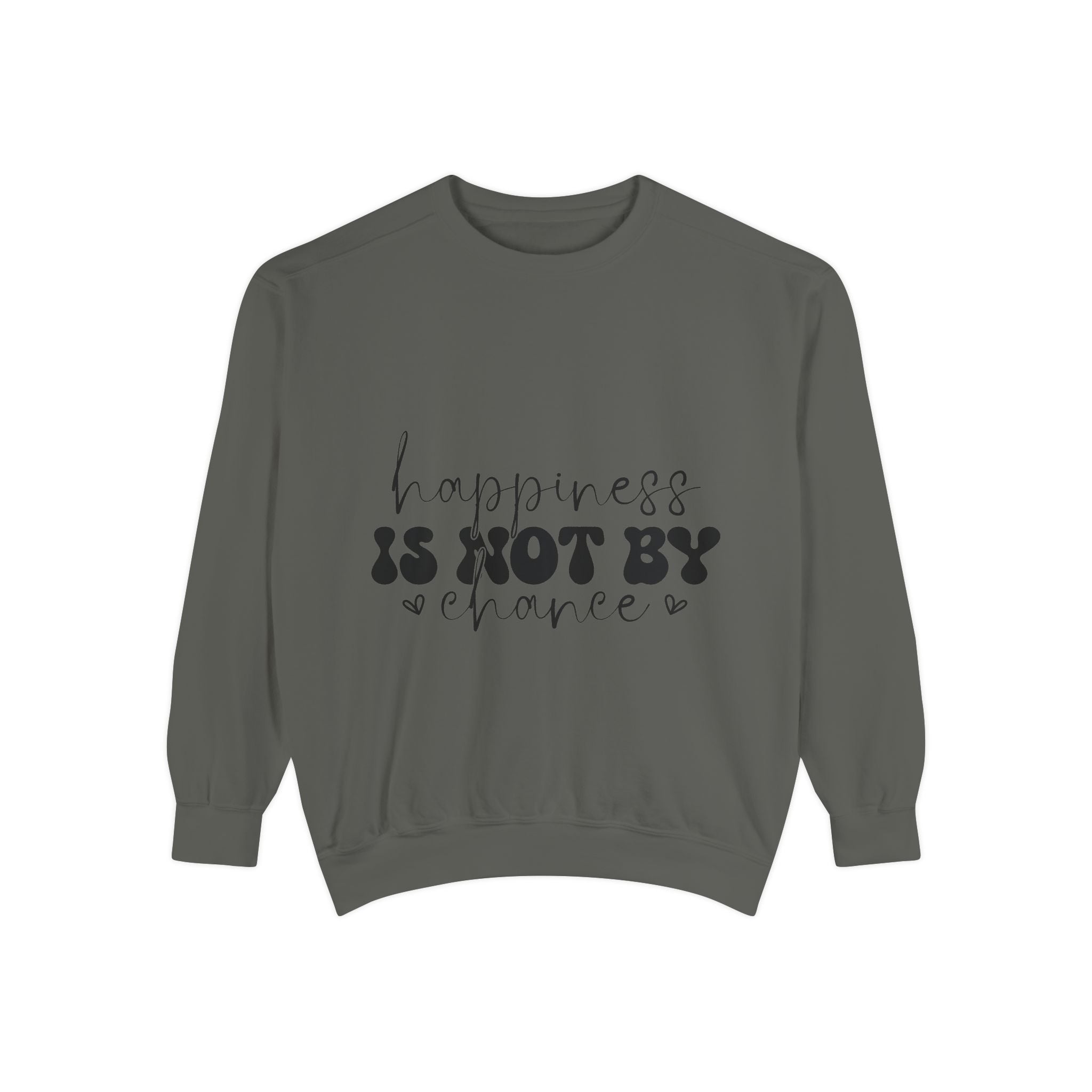 Happiness Is Not By Chance Unisex Sweatshirt