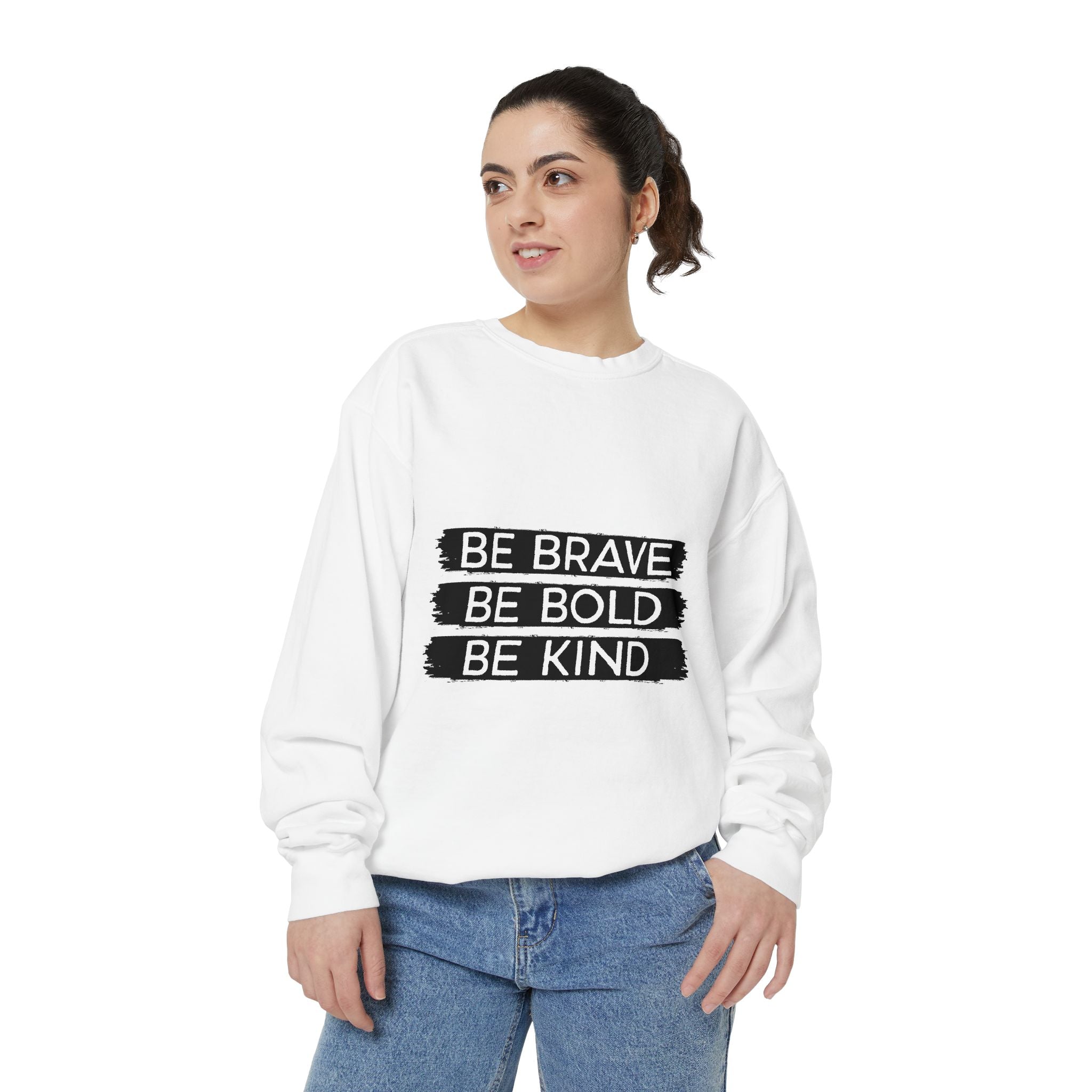 Be Brave Be Bold Be Kind Unisex Sweatshirt