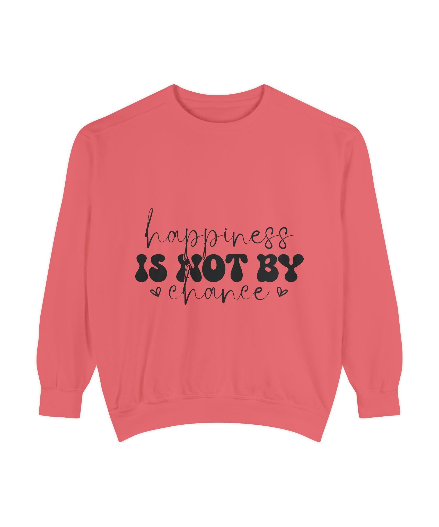Happiness Is Not By Chance Unisex Sweatshirt