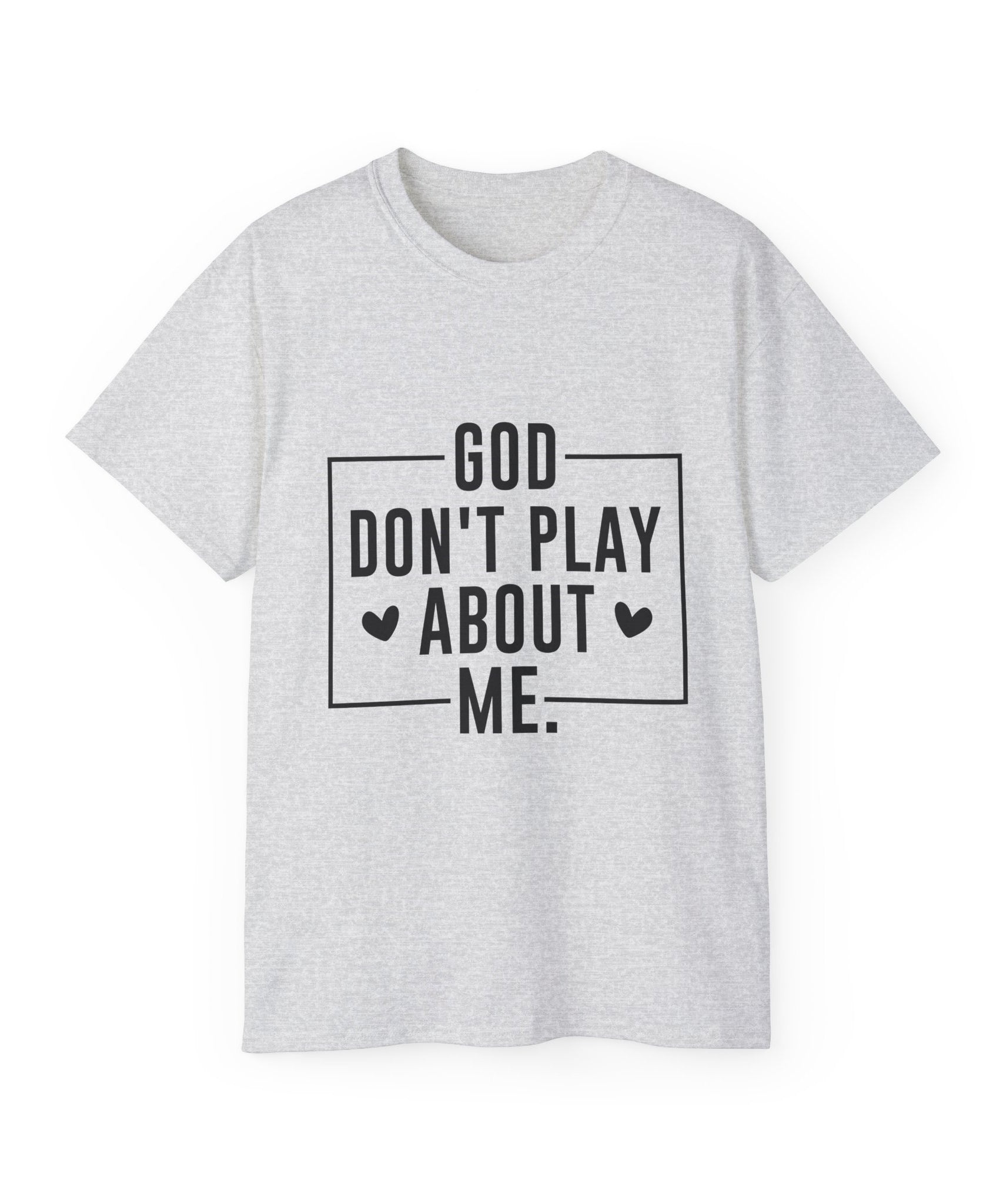 Unisex God don't play about me Tee - Inspirational Casual Wear, Christian T-Shirt, Motivational Gift, Faith-Based Apparel, Everyday Comfort - Gallory Hive