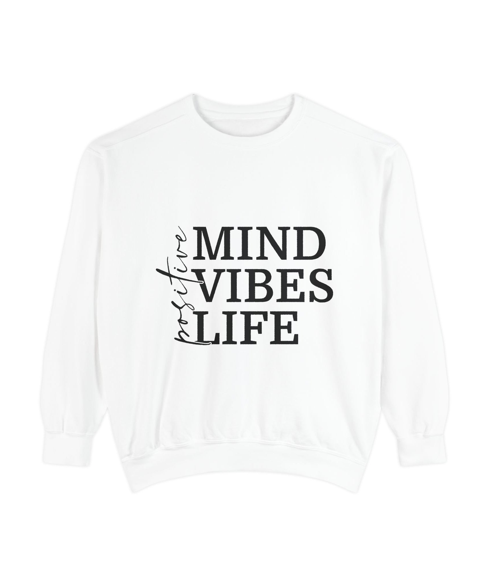 Positive Mind Vibes Life Unisex Sweatshirt