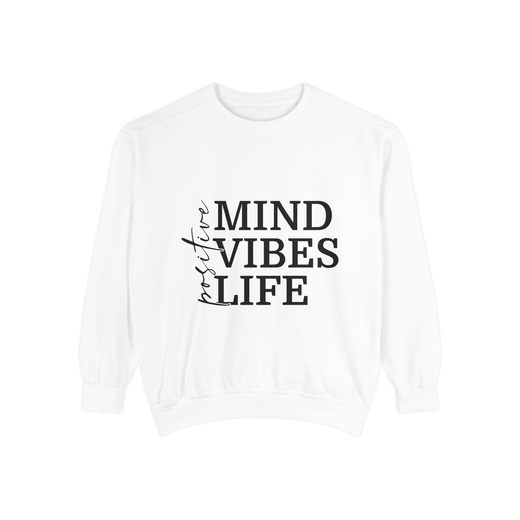 Positive Mind Vibes Life Unisex Sweatshirt