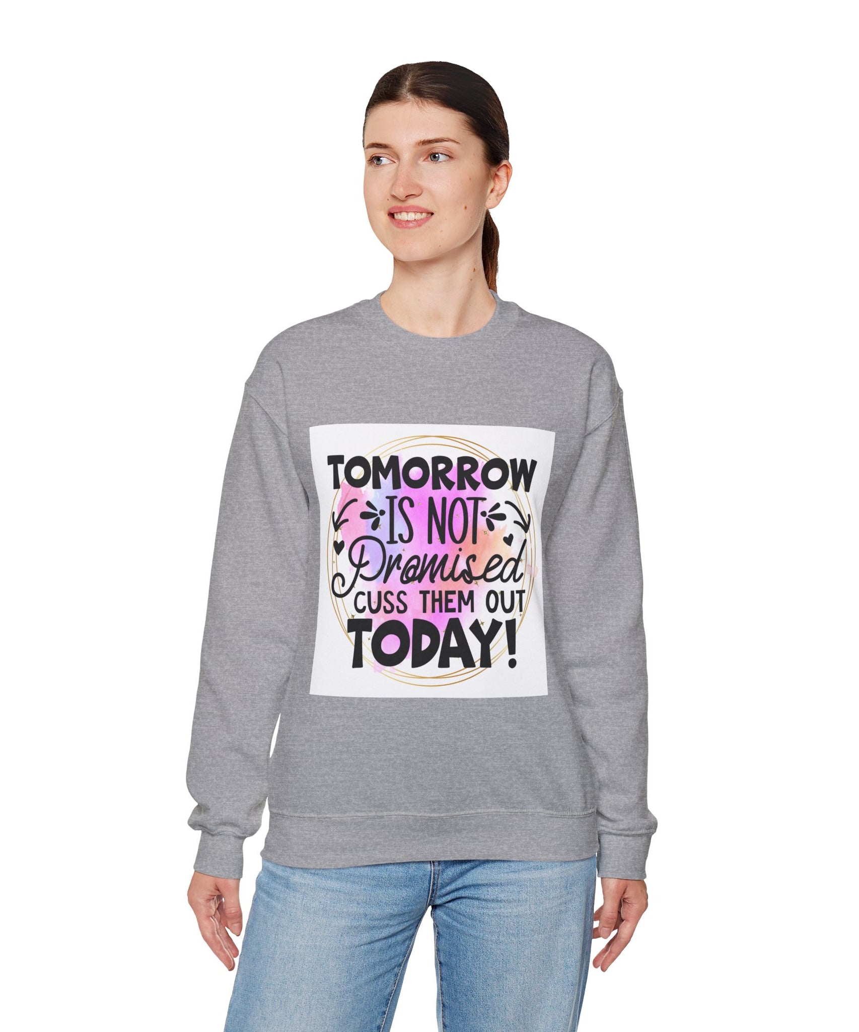 Tomorrow is not promised Quote Unisex Sweatshirt - Casual Humor Apparel, Gift for Friends, Family - Gallory Hive