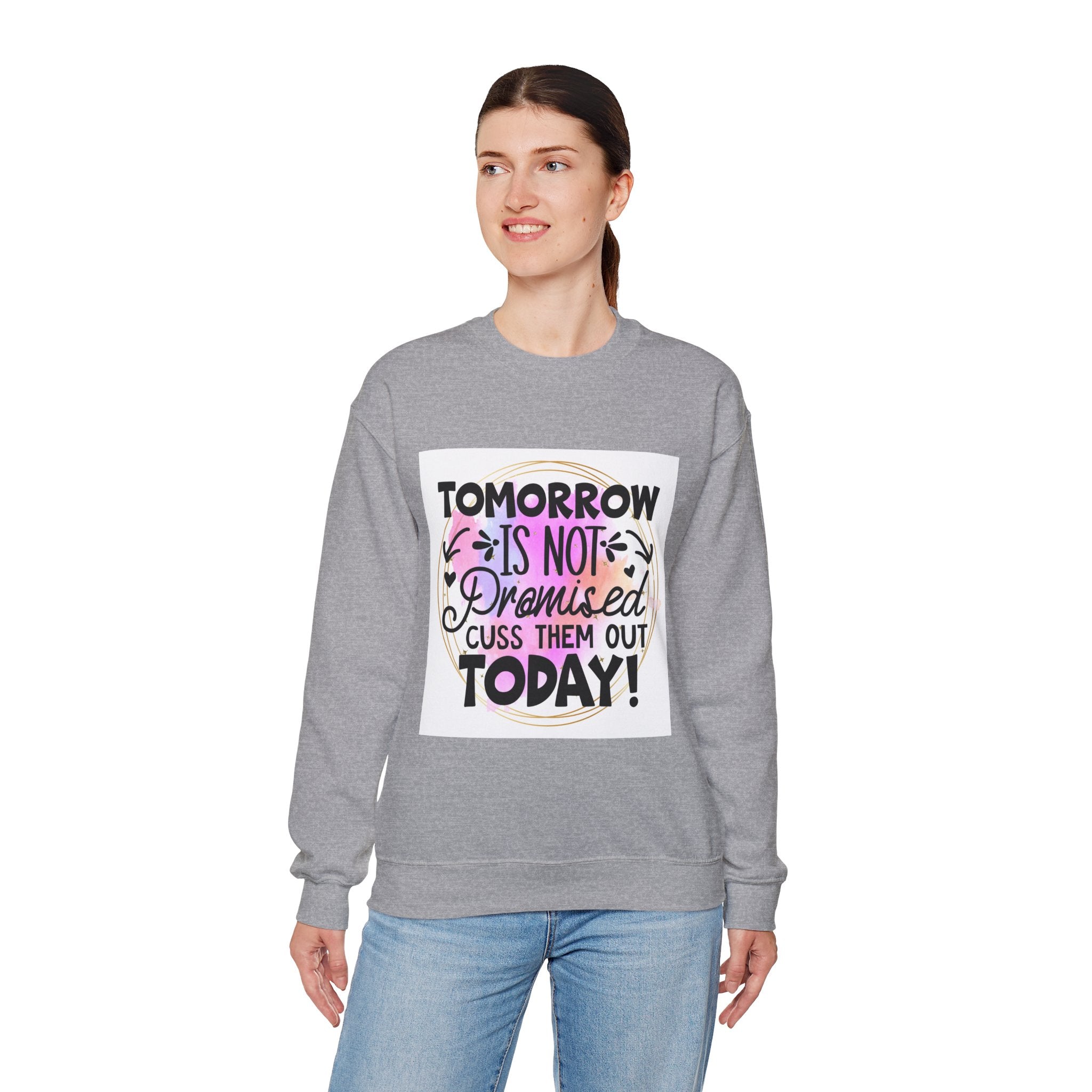Tomorrow is not promised Quote Unisex Sweatshirt - Casual Humor Apparel, Gift for Friends, Family - Gallory Hive