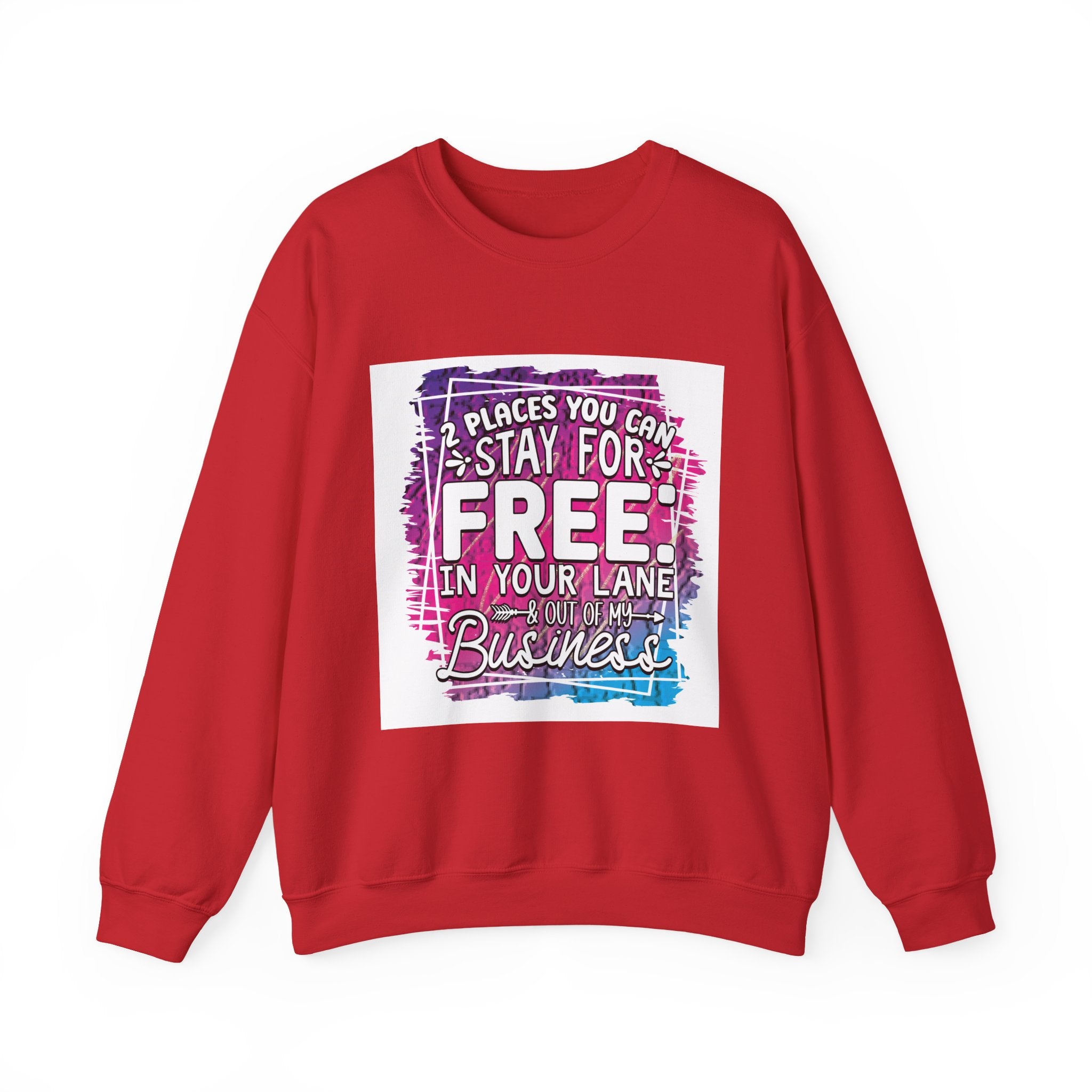 2 Places You Can Stay For Free Graphic Sweatshirt, Funny & Sassy Quote Expressive Crewneck Sweatshirt - Casual Humor Apparel, Gift for Friends, Family