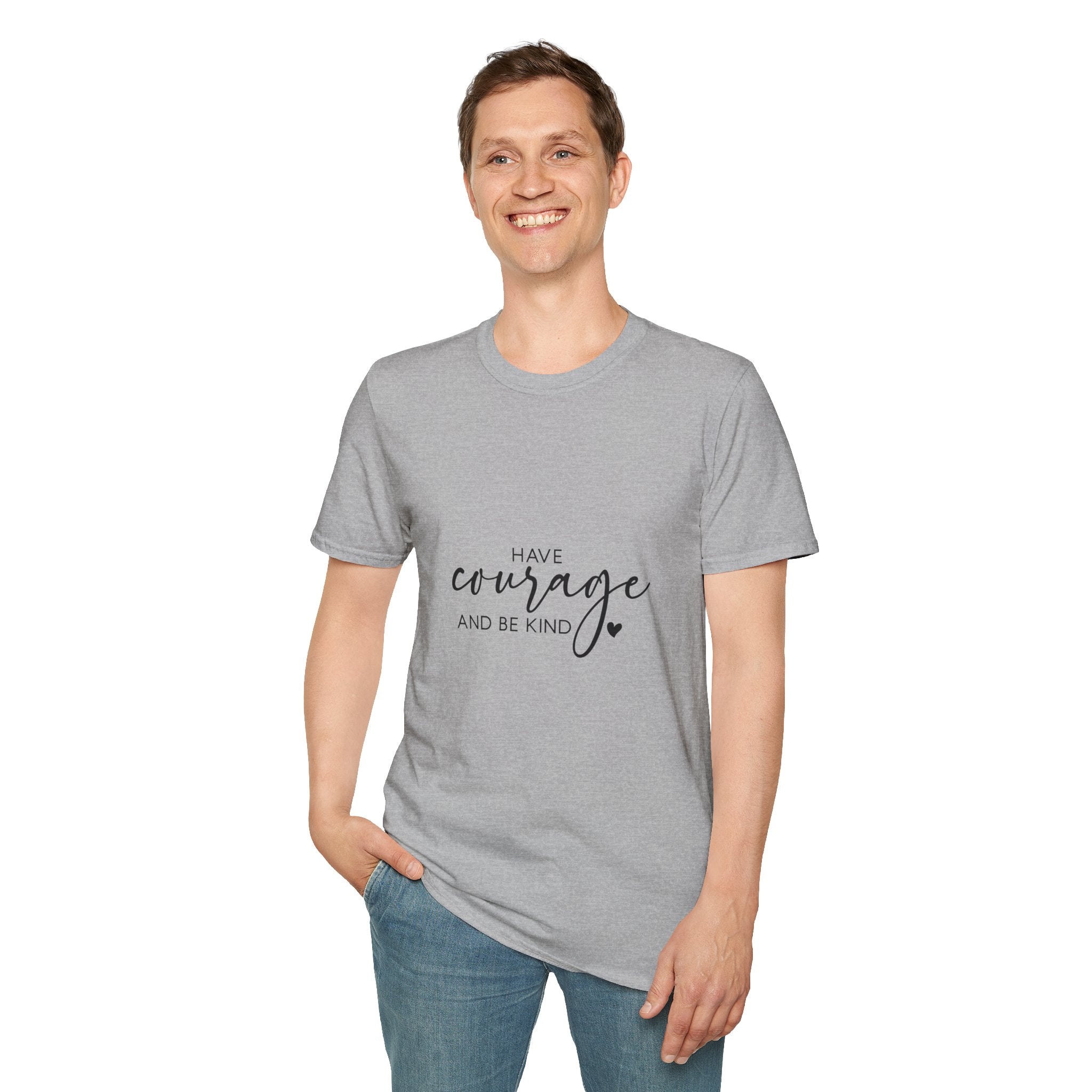Unisex T-Shirt – "Have Courage and Be Kind" Inspirational Quote Tee - Positive Affirmation Shirt for Friends, Inspirational Tee