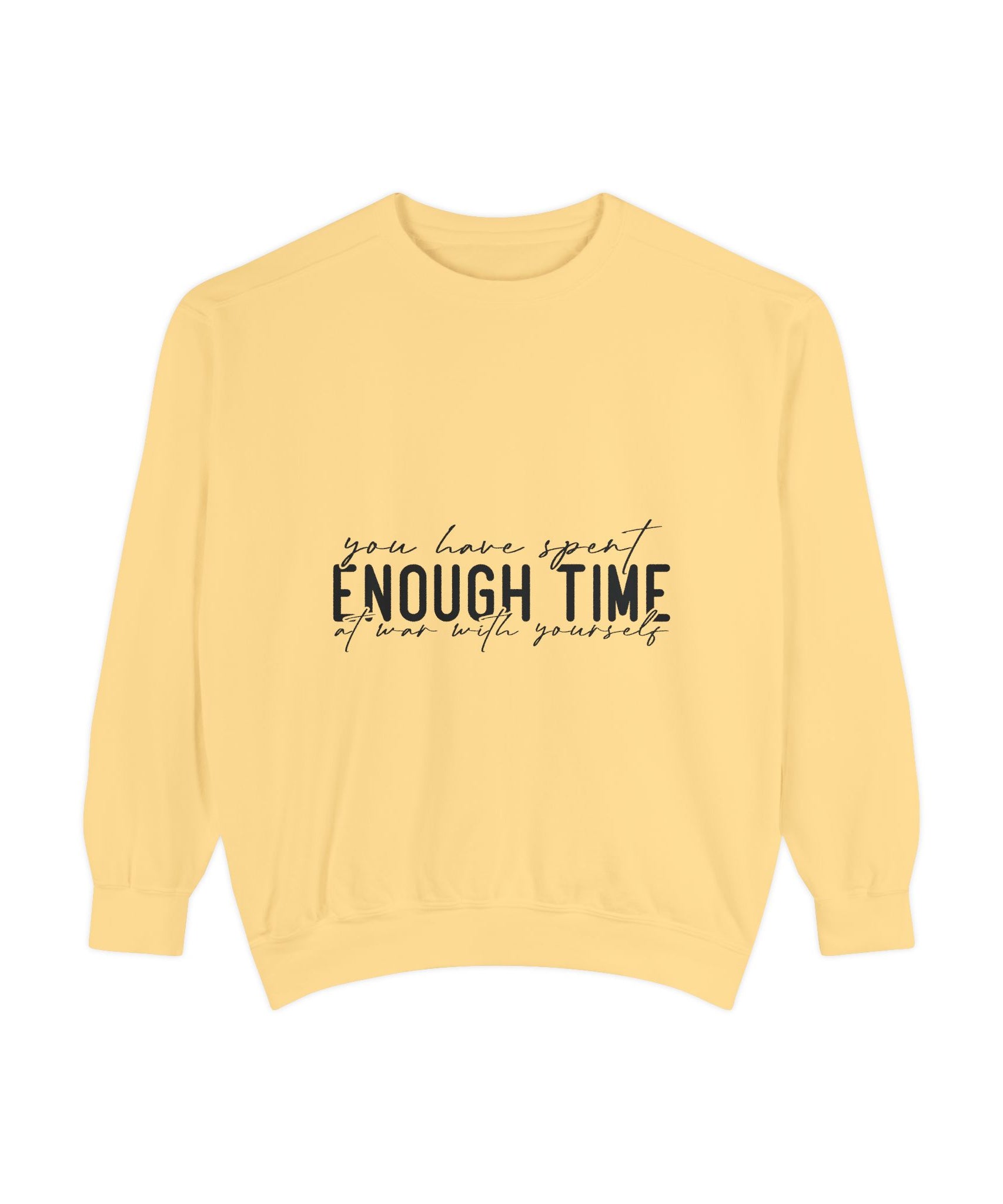 You Have Spent Enough Time at War with Yourself Unisex Sweatshirt