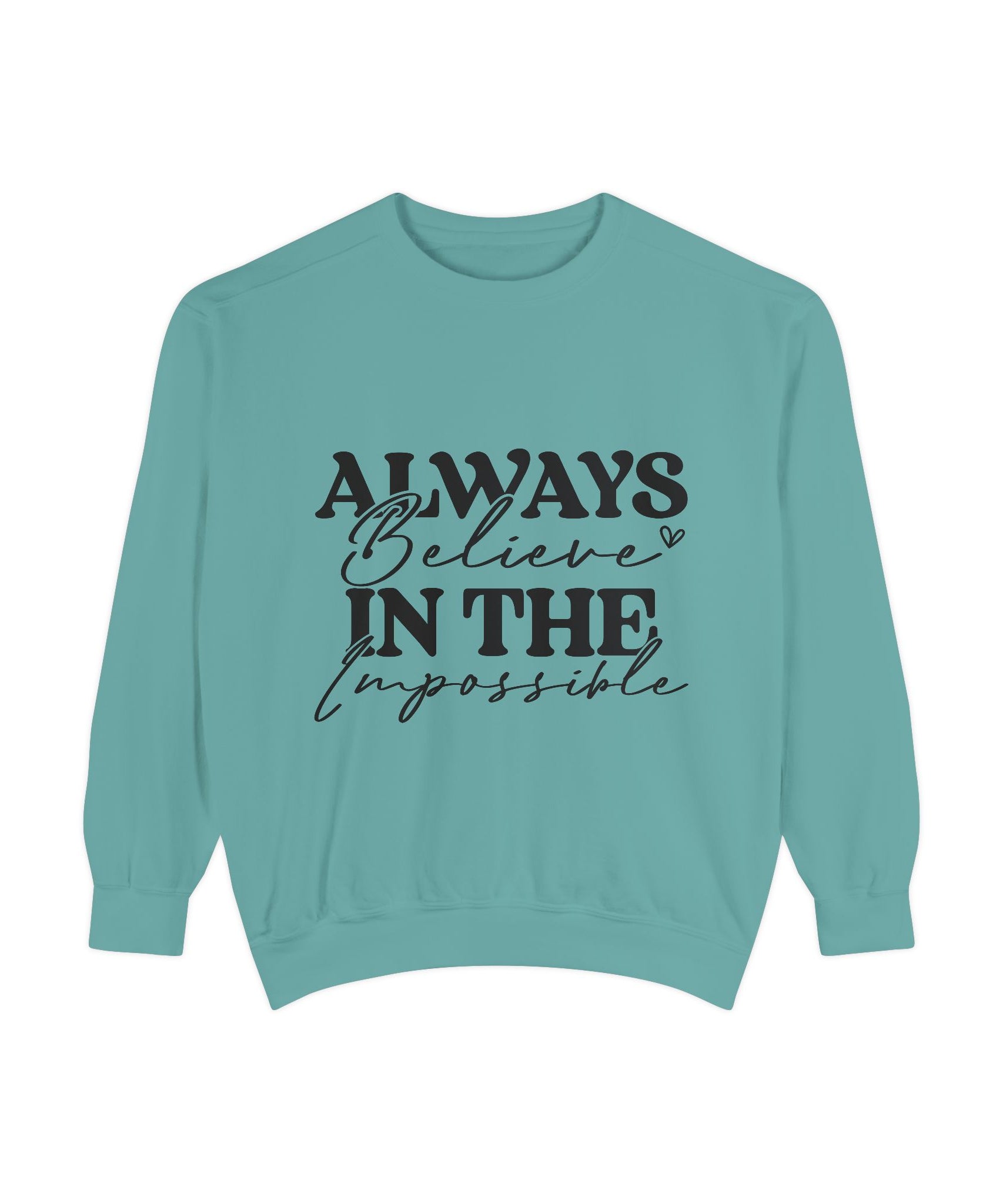 Always Believe in the Impossible Unisex Sweatshirt