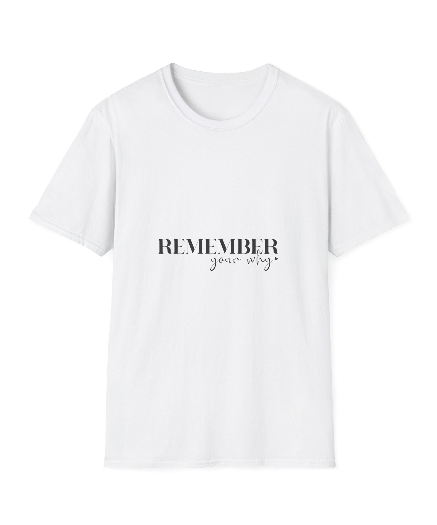 Unisex T-Shirt – "Remember your why" Inspirational Quote Tee - Positive Affirmation Shirt for Friends, Inspirational Tee - Gallory Hive