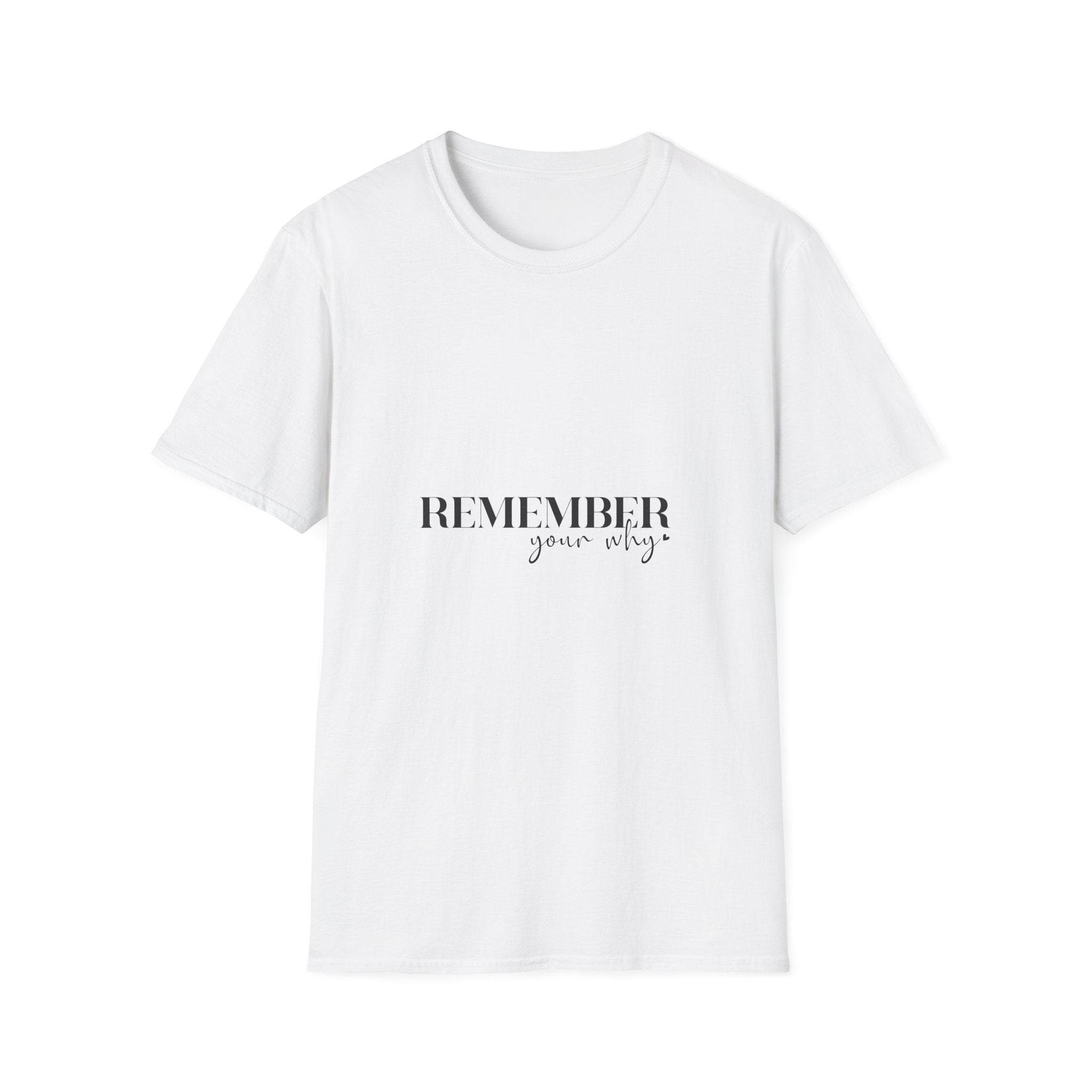 Unisex T-Shirt – "Remember your why" Inspirational Quote Tee - Positive Affirmation Shirt for Friends, Inspirational Tee