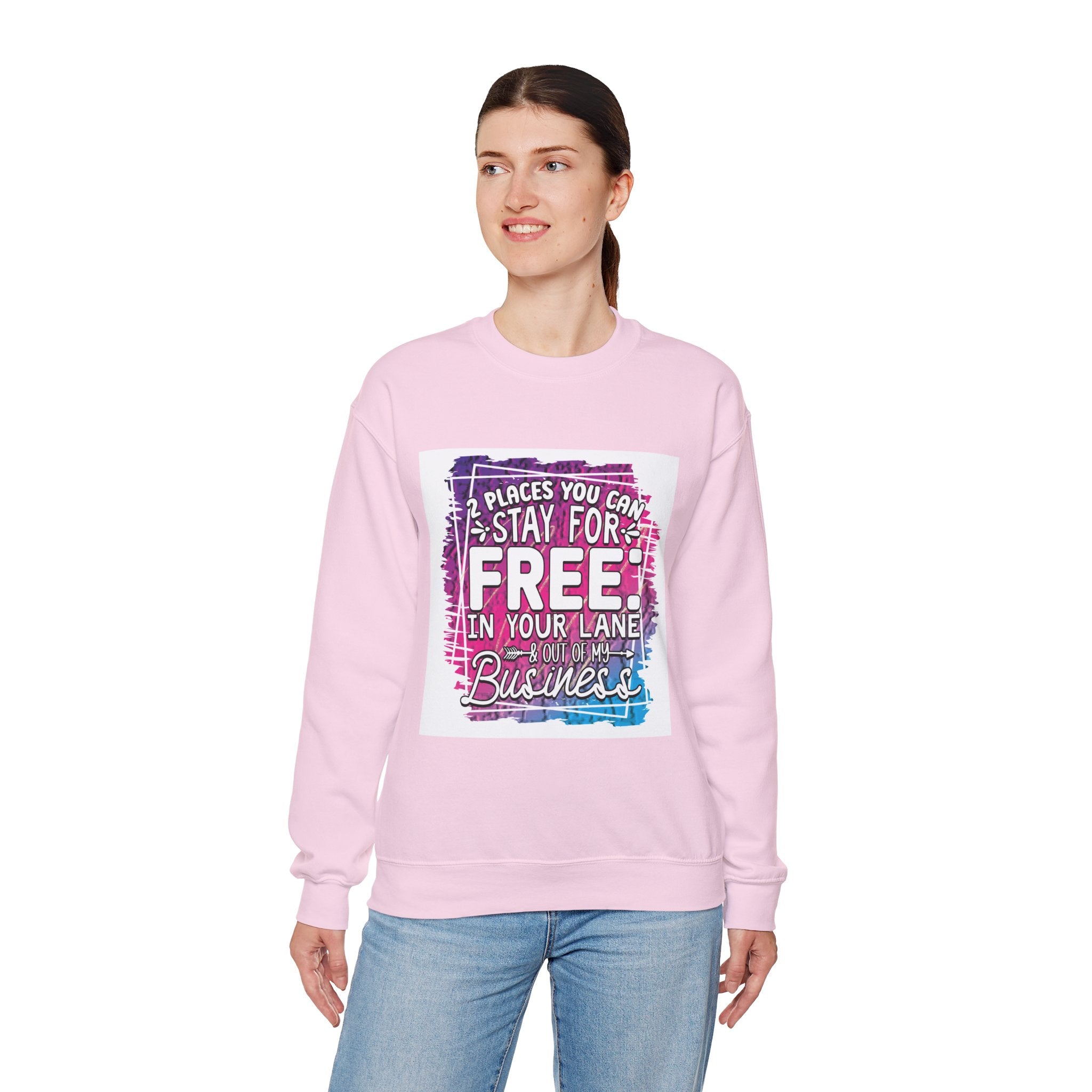 2 Places You Can Stay For Free Graphic Sweatshirt, Funny & Sassy Quote Expressive Crewneck Sweatshirt - Casual Humor Apparel, Gift for Friends, Family