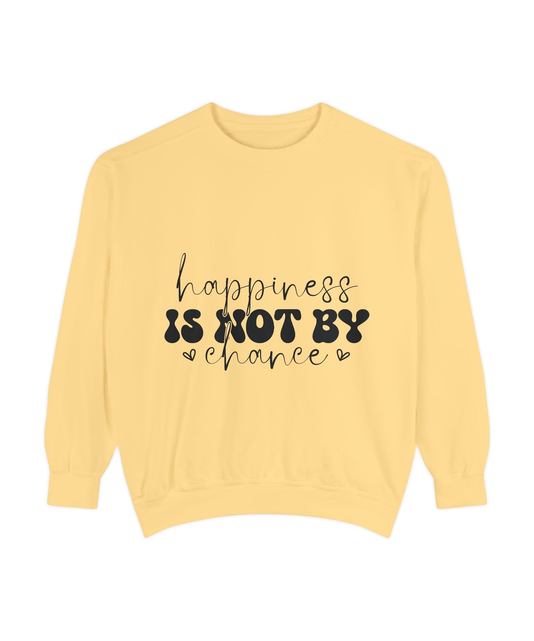Happiness Is Not By Chance Unisex Sweatshirt