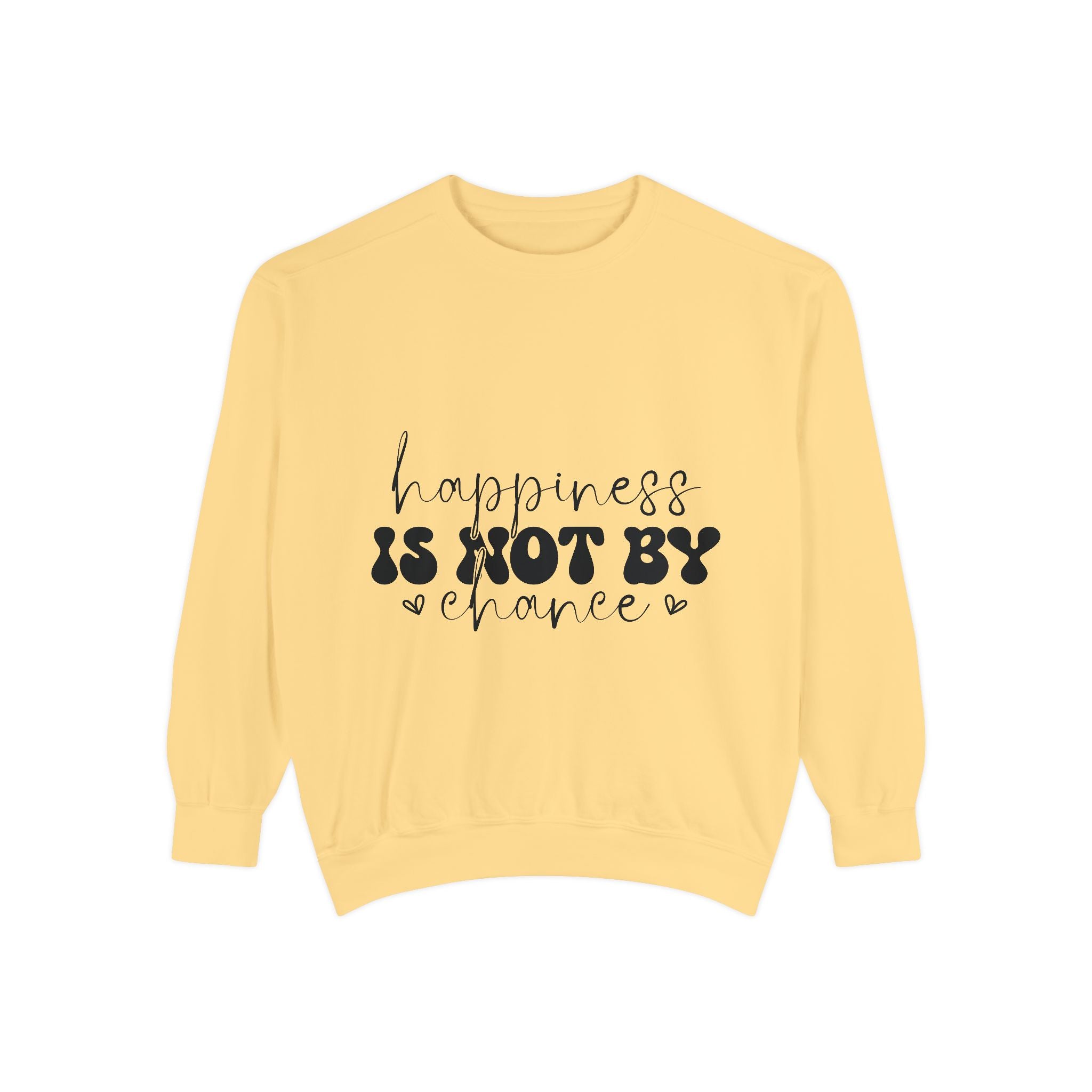 Happiness Is Not By Chance Unisex Sweatshirt