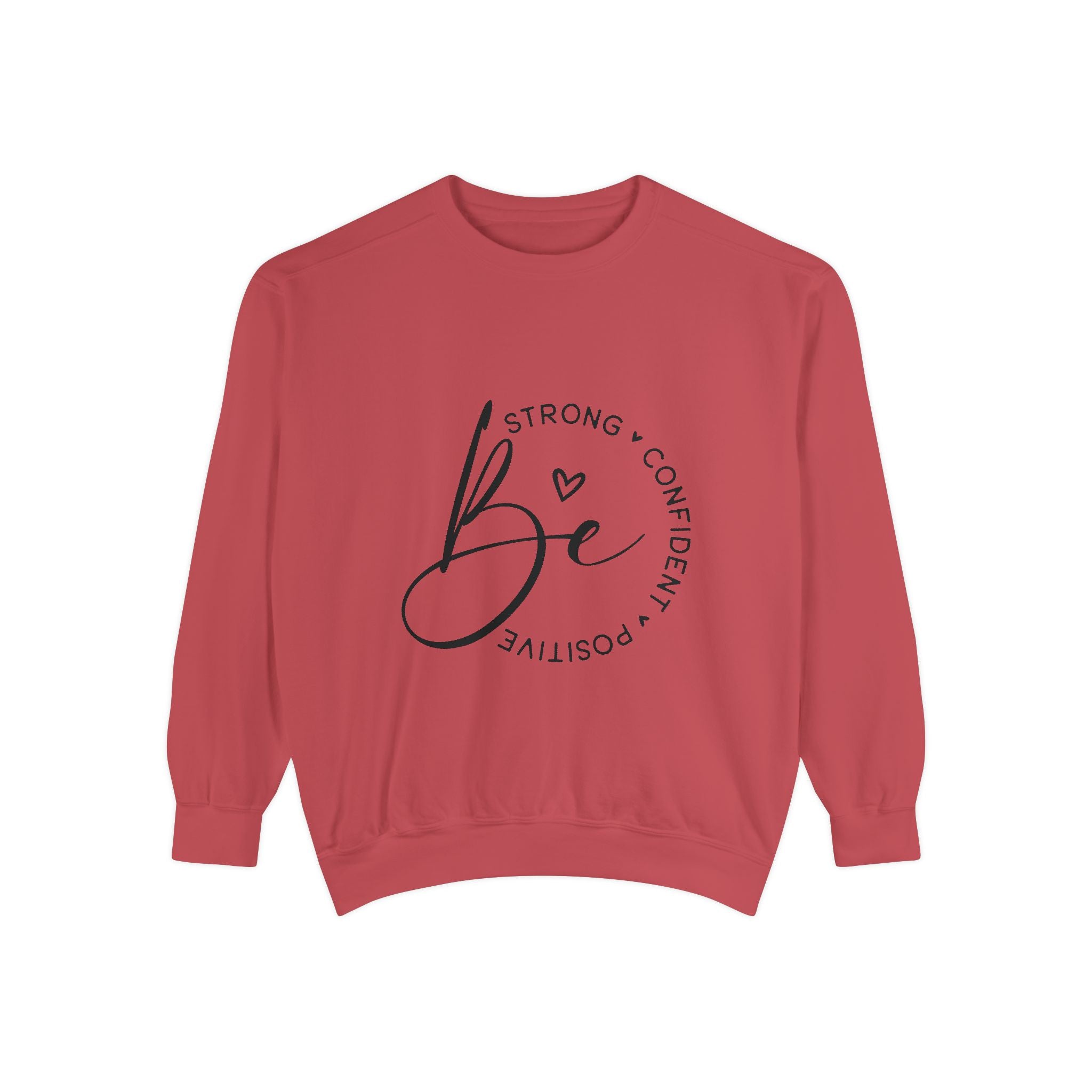 Be Strong Confident Positive Unisex Sweatshirt