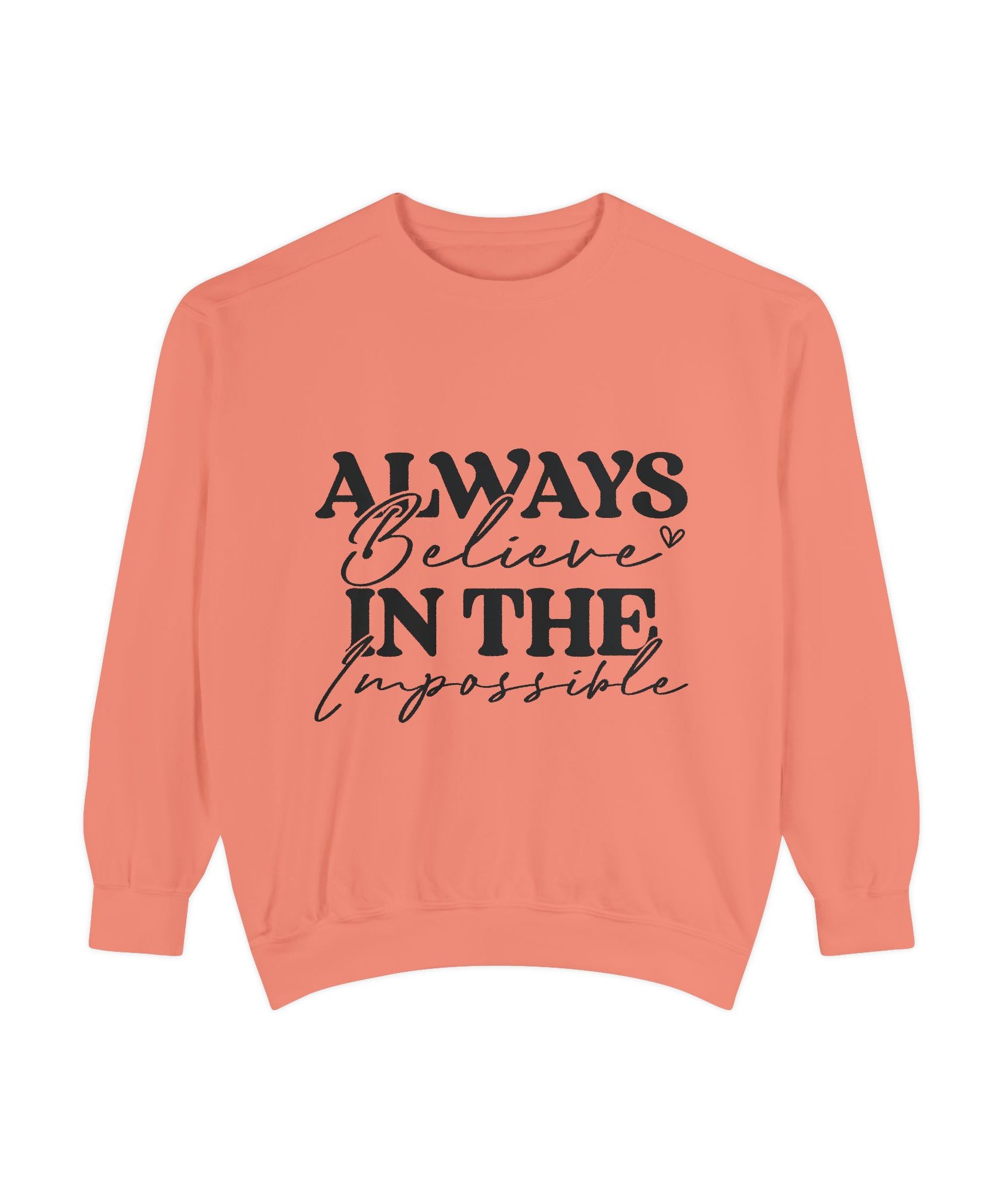 Always Believe in the Impossible Unisex Sweatshirt