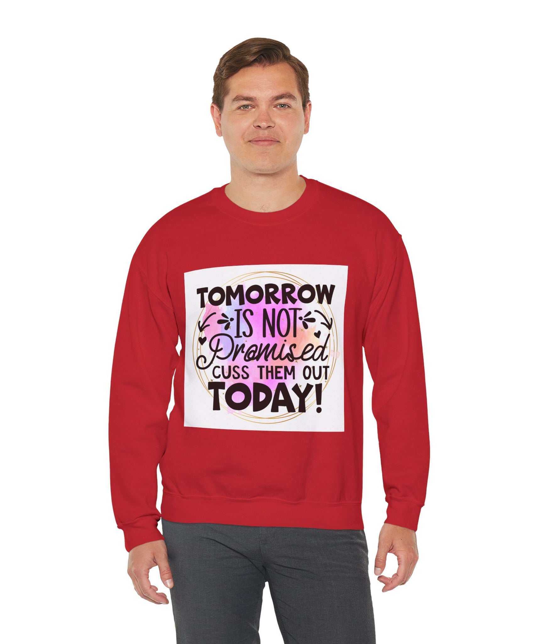 Tomorrow is not promised Quote Unisex Sweatshirt - Casual Humor Apparel, Gift for Friends, Family - Gallory Hive