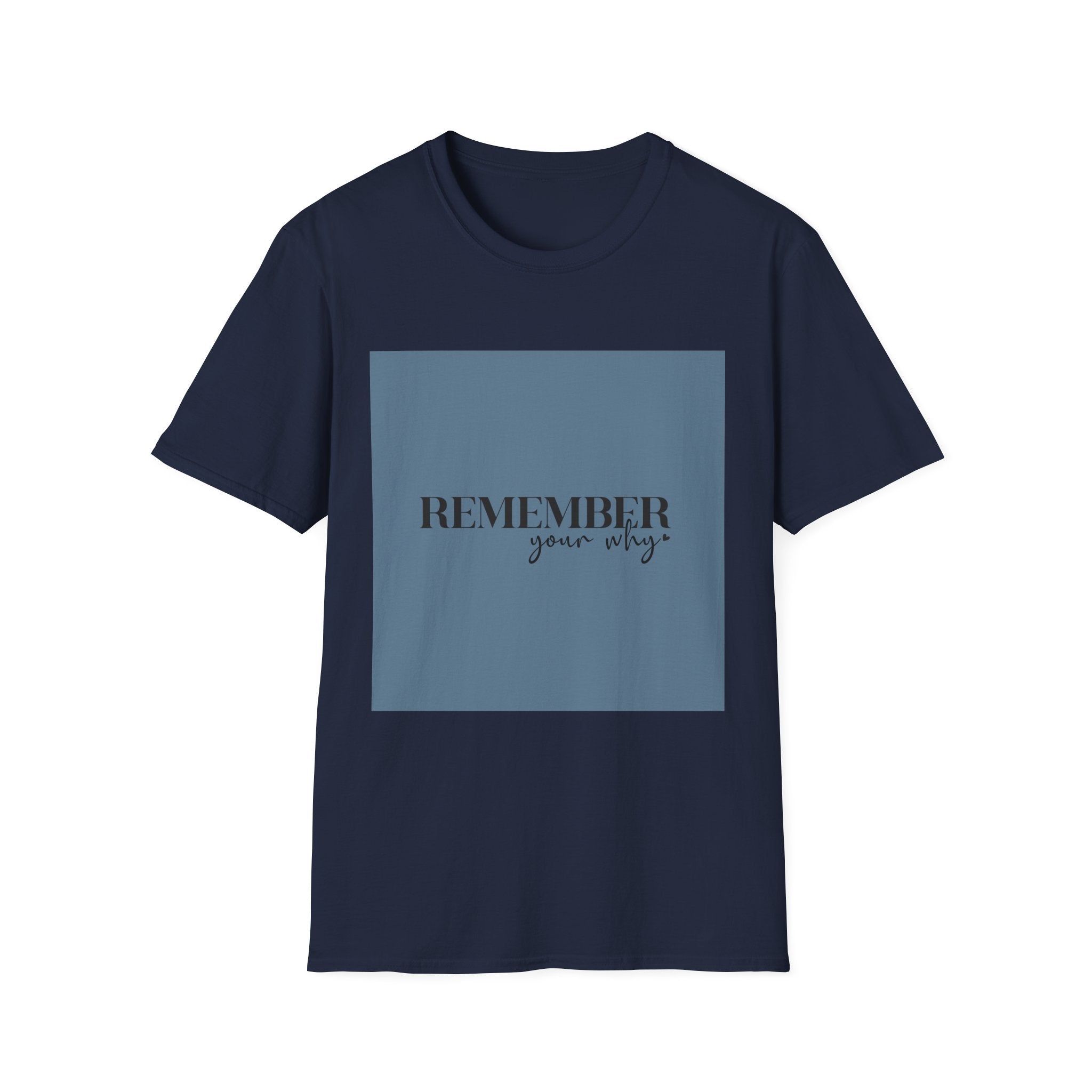 Unisex T-Shirt – "Remember your why" Inspirational Quote Tee - Positive Affirmation Shirt for Friends, Inspirational Tee