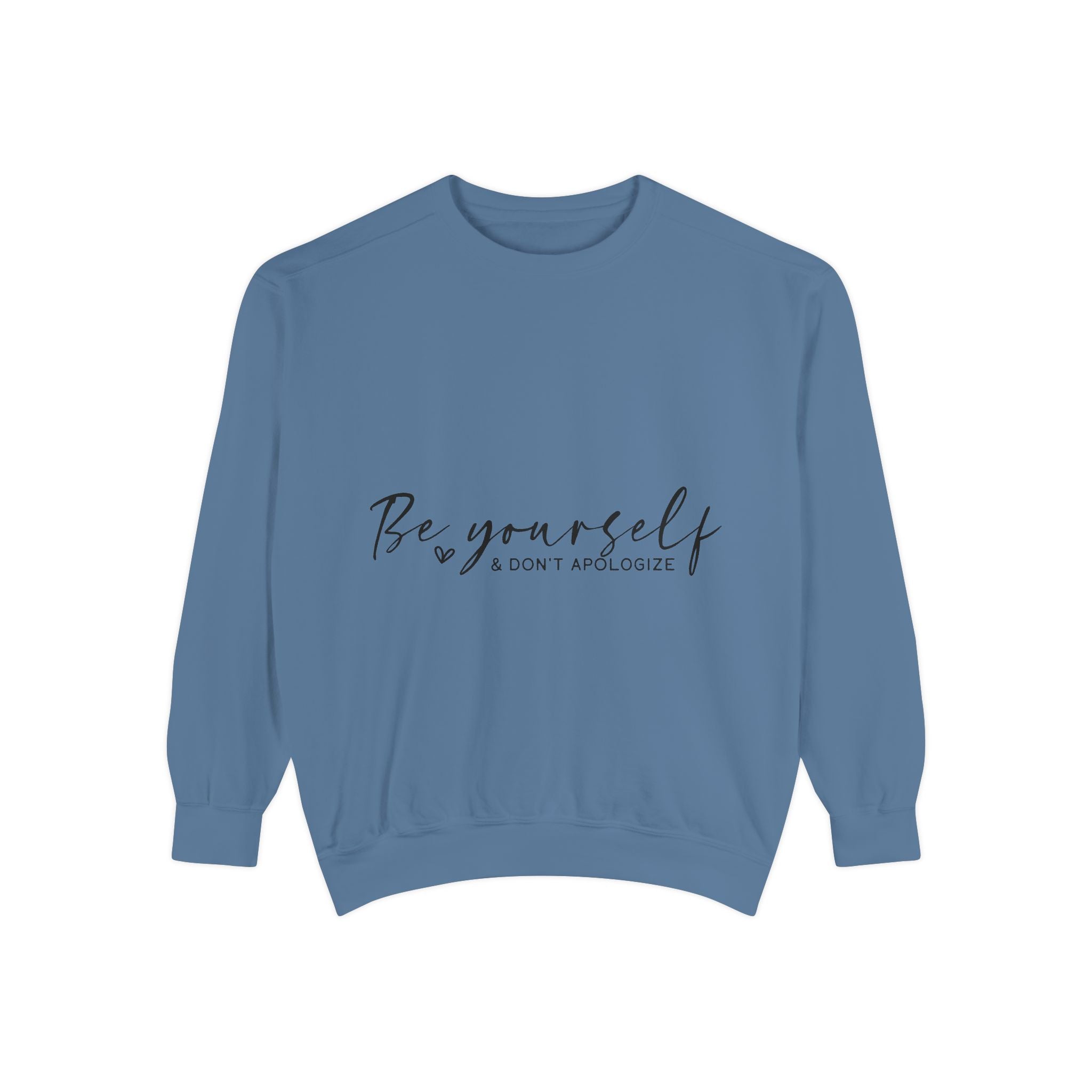 Be Yourself & Don't Apologize Unisex Sweatshirt