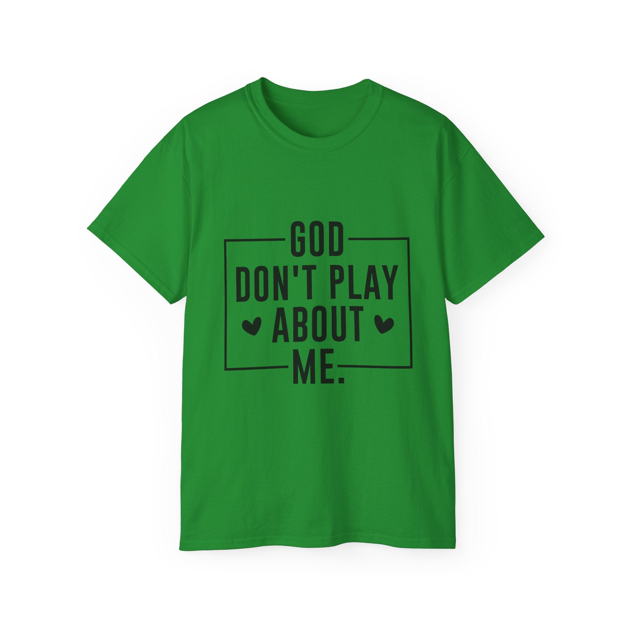 Unisex God don't play about me Tee - Inspirational Casual Wear, Christian T-Shirt, Motivational Gift, Faith-Based Apparel, Everyday Comfort