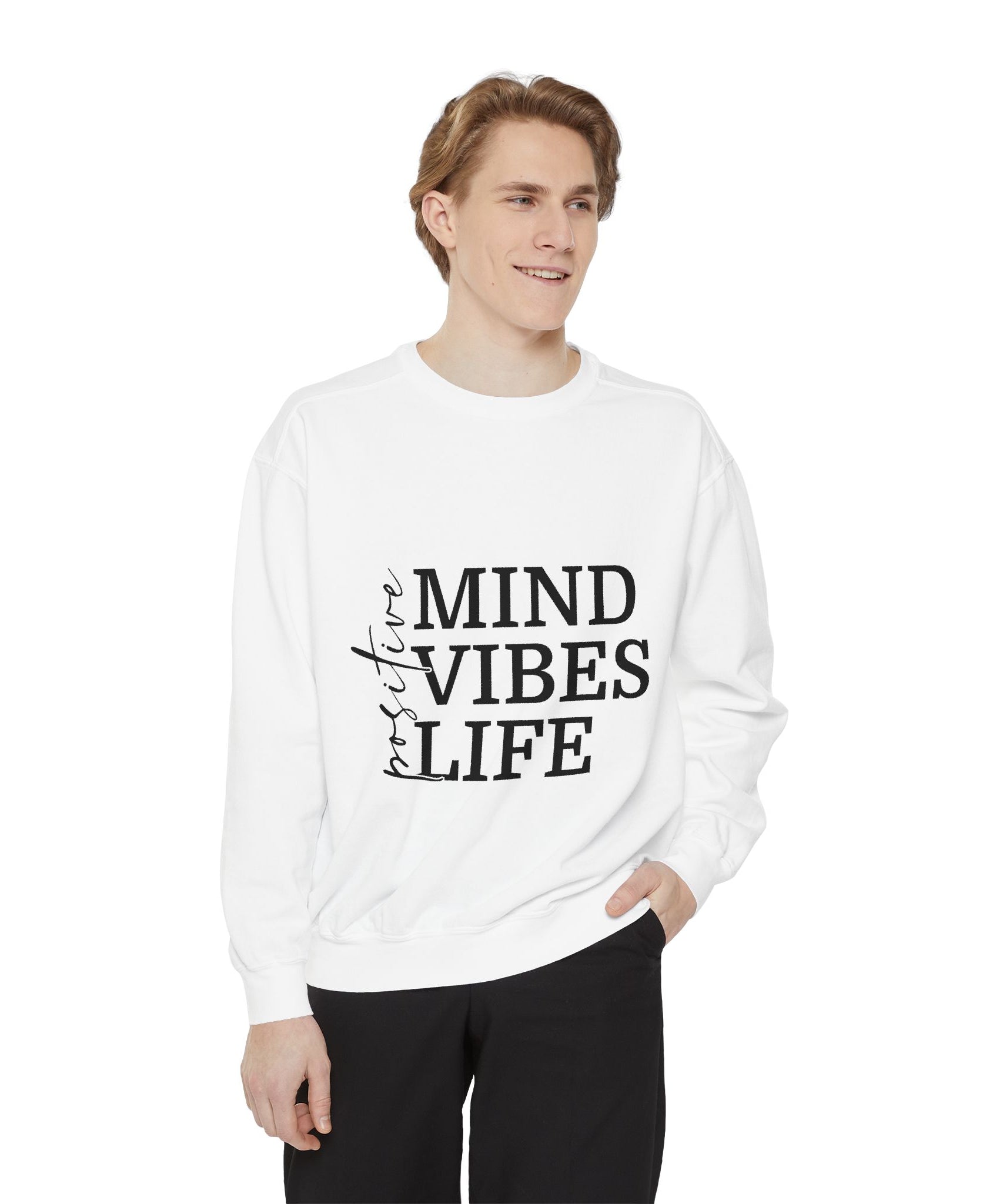 Positive Mind Vibes Life Unisex Sweatshirt