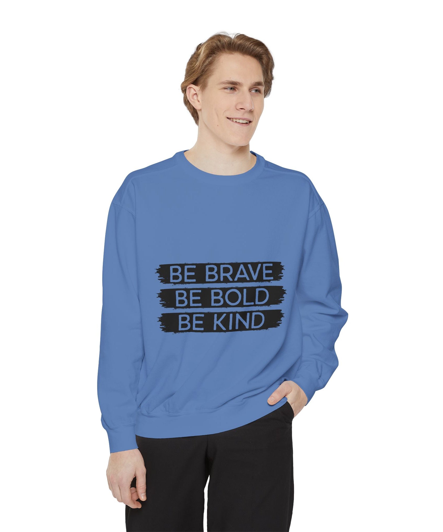 Be Brave Be Bold Be Kind Unisex Sweatshirt