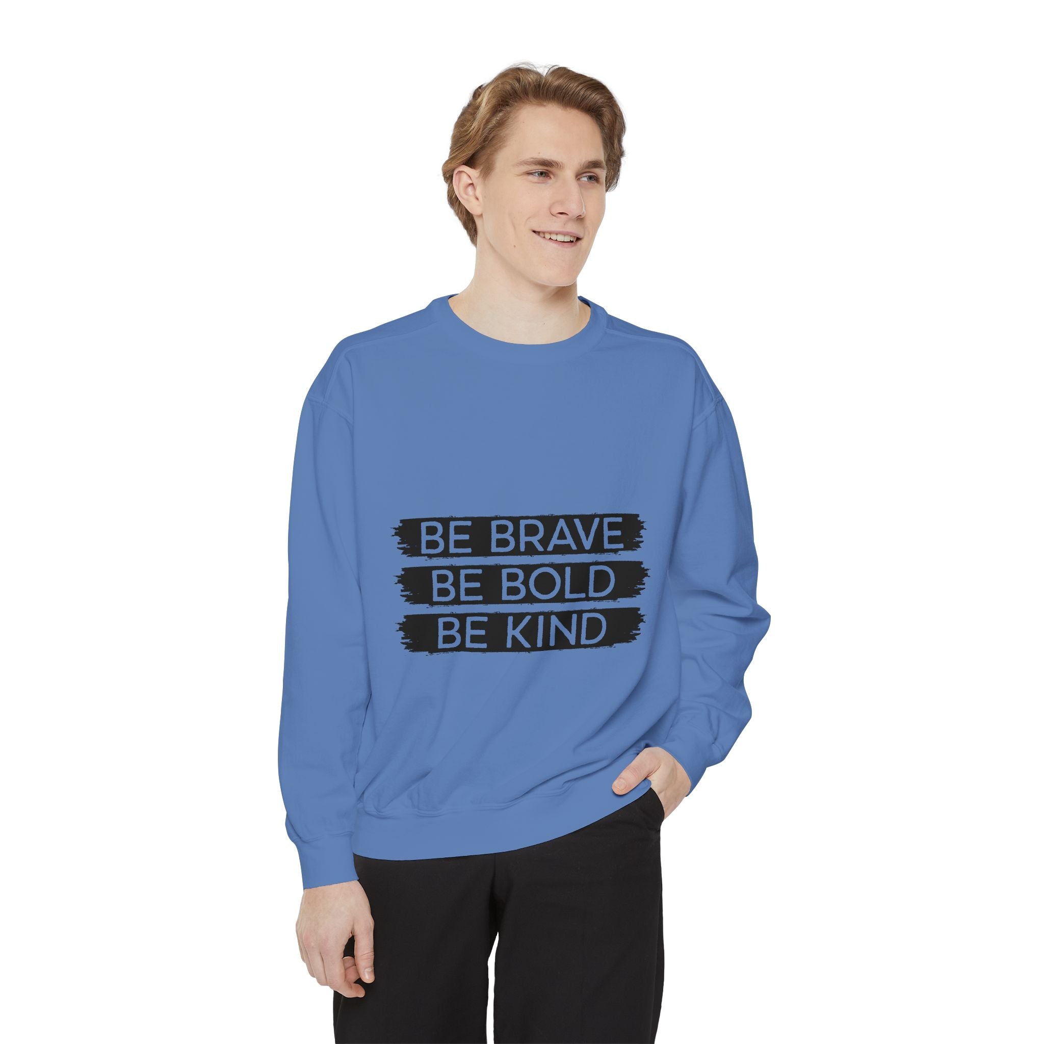 Be Brave Be Bold Be Kind Unisex Sweatshirt