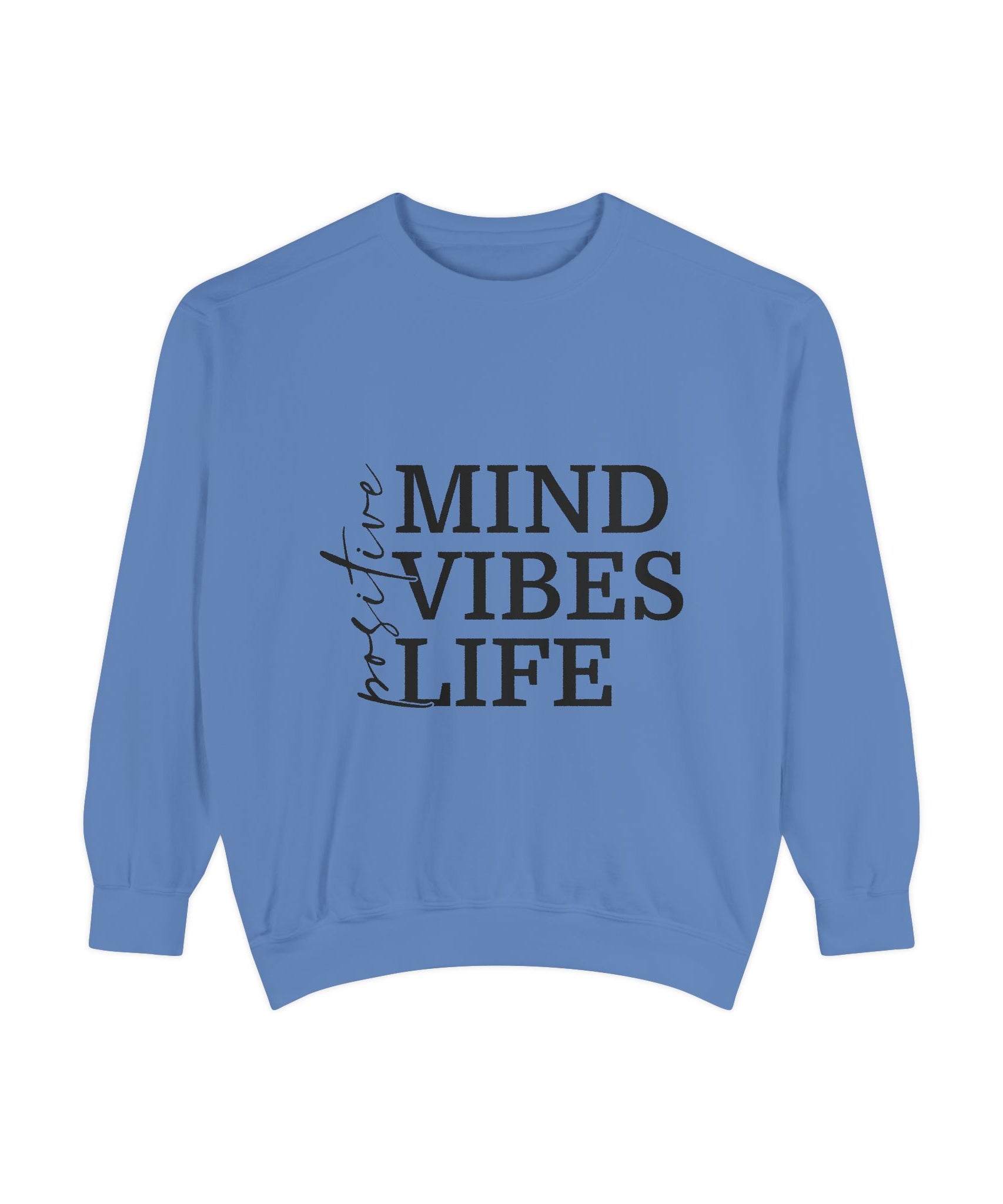 Positive Mind Vibes Life Unisex Sweatshirt