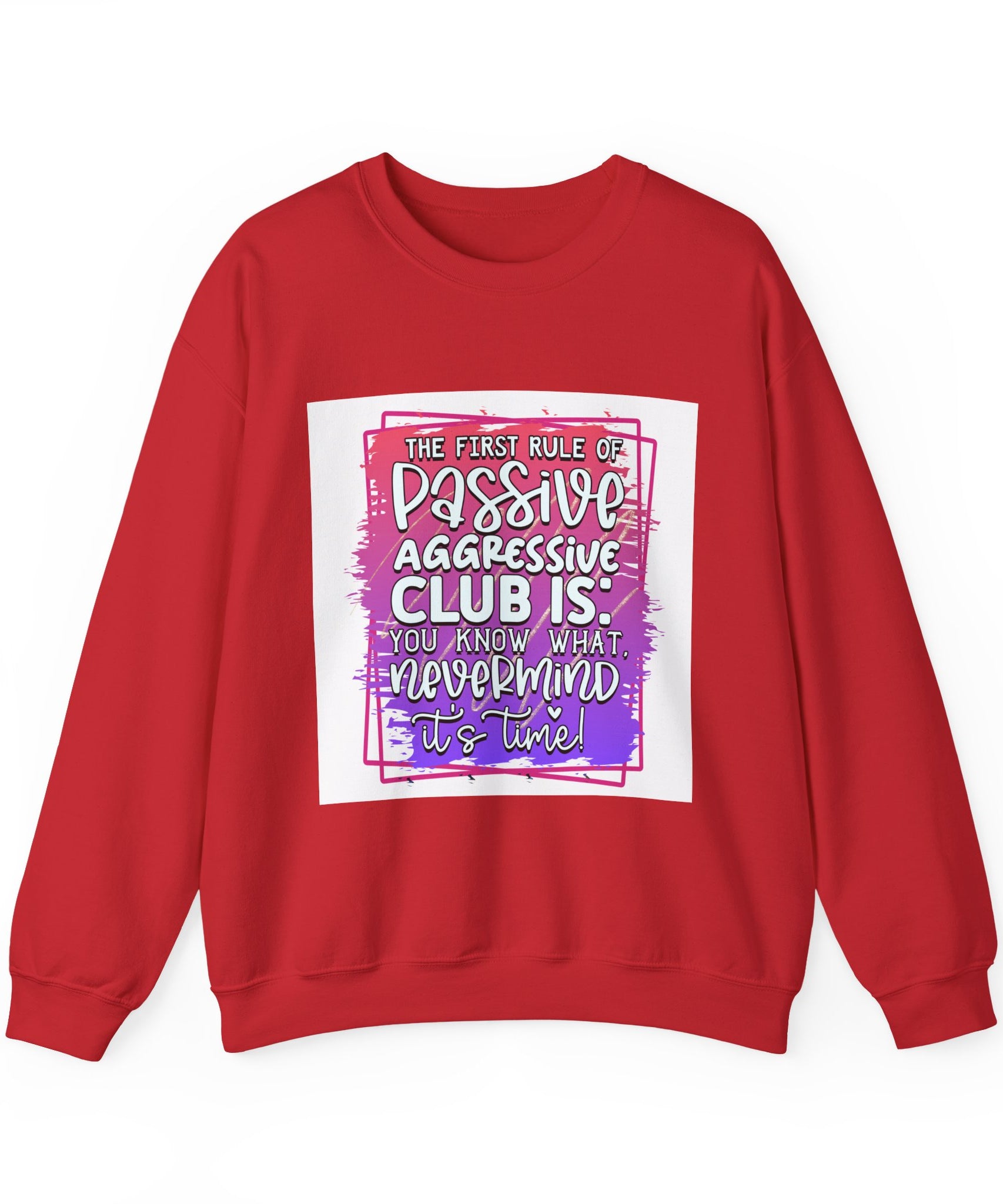 The first rule of Passive Aggressive Club Quote Unisex Sweatshirt - Casual Humor Apparel, Gift for Friends, Family - Gallory Hive