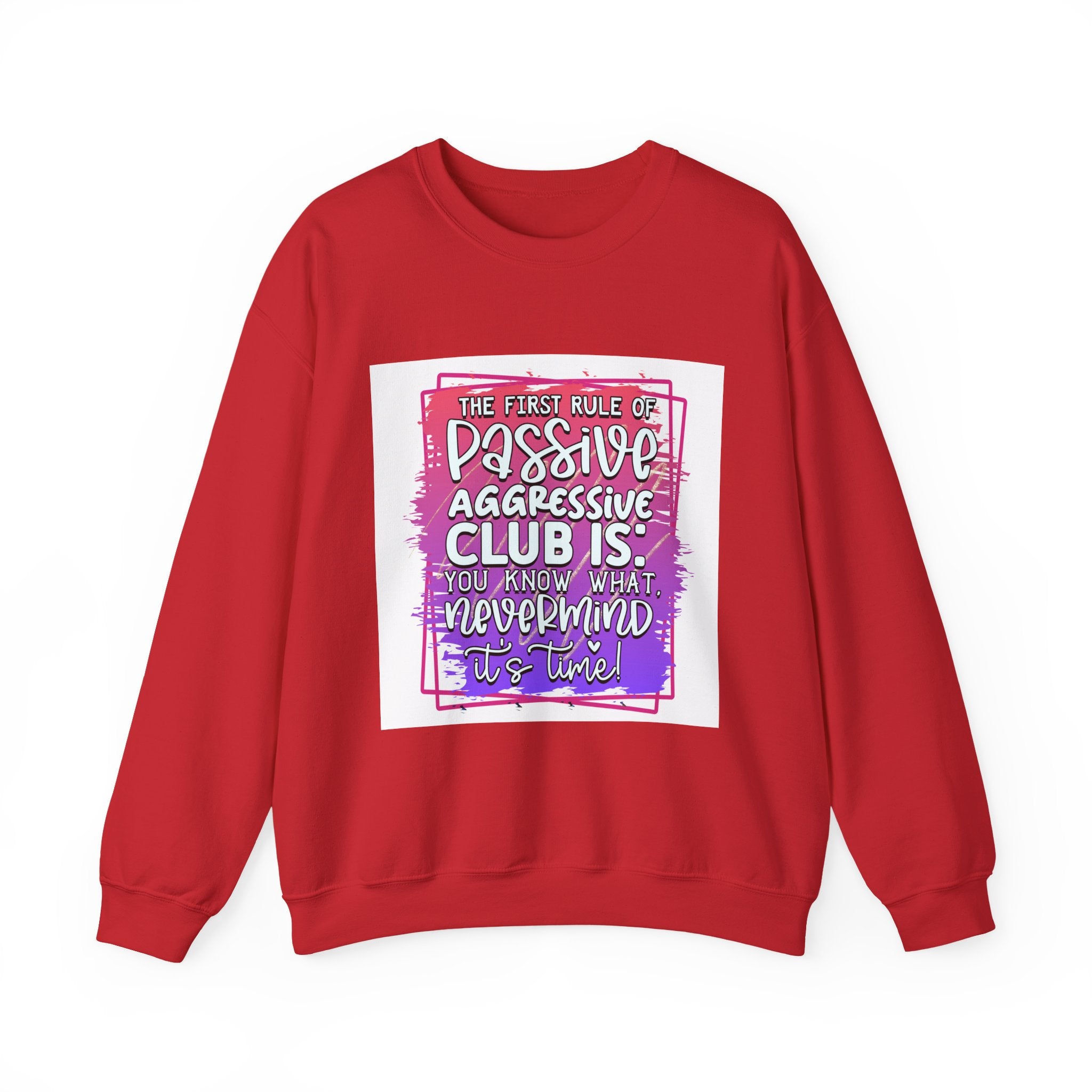 The first rule of Passive Aggressive Club Quote Unisex Sweatshirt - Casual Humor Apparel, Gift for Friends, Family