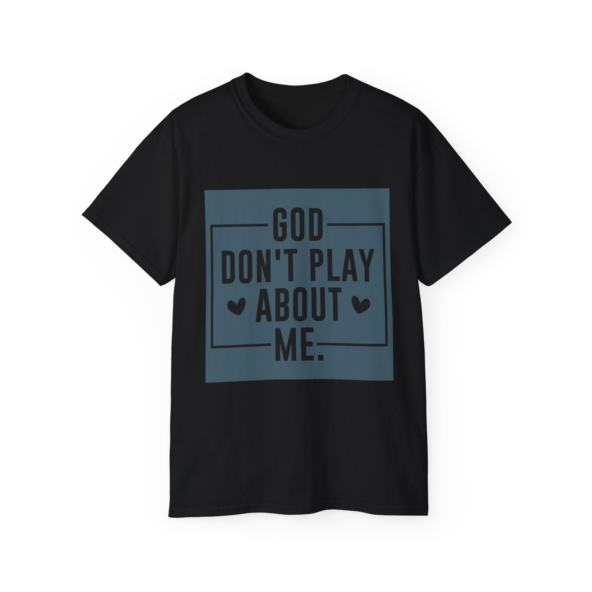 Unisex God don't play about me Tee - Inspirational Casual Wear, Christian T-Shirt, Motivational Gift, Faith-Based Apparel, Everyday Comfort