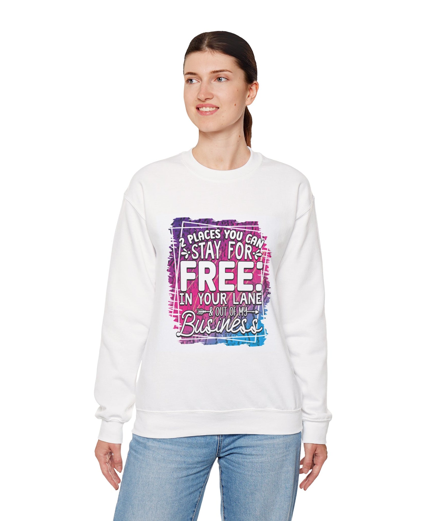 2 Places You Can Stay For Free Graphic Sweatshirt, Funny & Sassy Quote Expressive Crewneck Sweatshirt - Casual Humor Apparel, Gift for Friends, Family - Gallory Hive