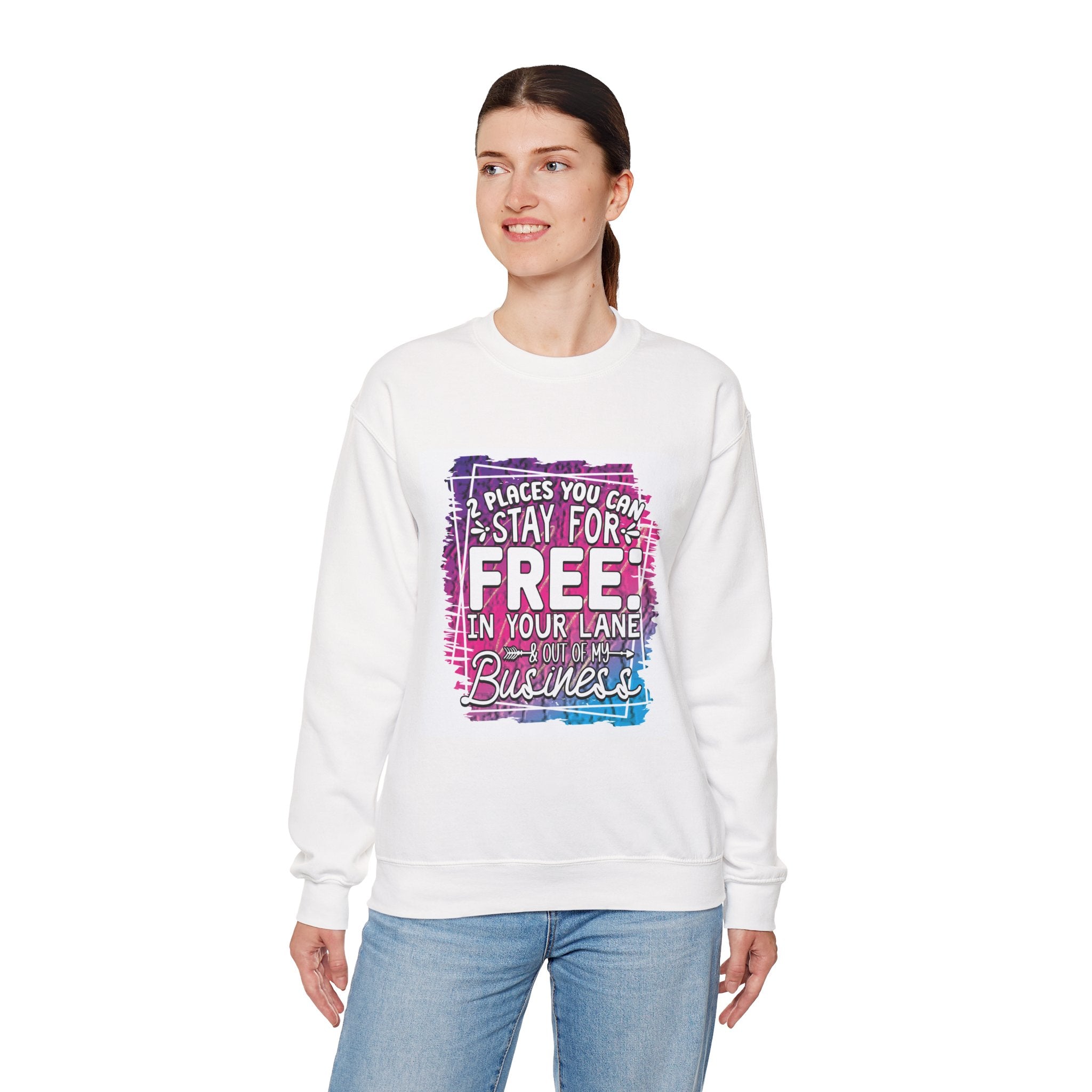 2 Places You Can Stay For Free Graphic Sweatshirt, Funny & Sassy Quote Expressive Crewneck Sweatshirt - Casual Humor Apparel, Gift for Friends, Family