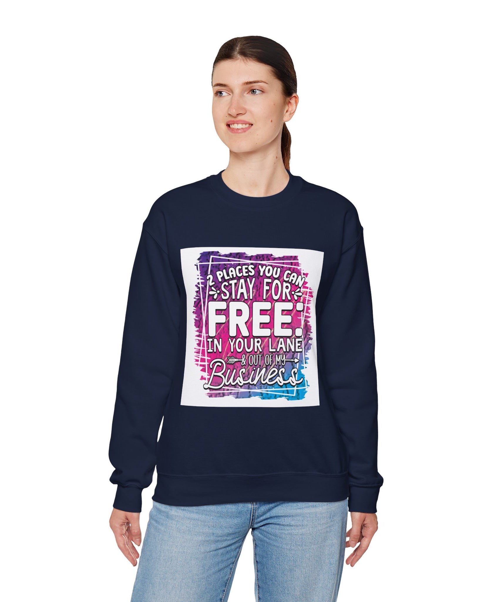 2 Places You Can Stay For Free Graphic Sweatshirt, Funny & Sassy Quote Expressive Crewneck Sweatshirt - Casual Humor Apparel, Gift for Friends, Family - Gallory Hive