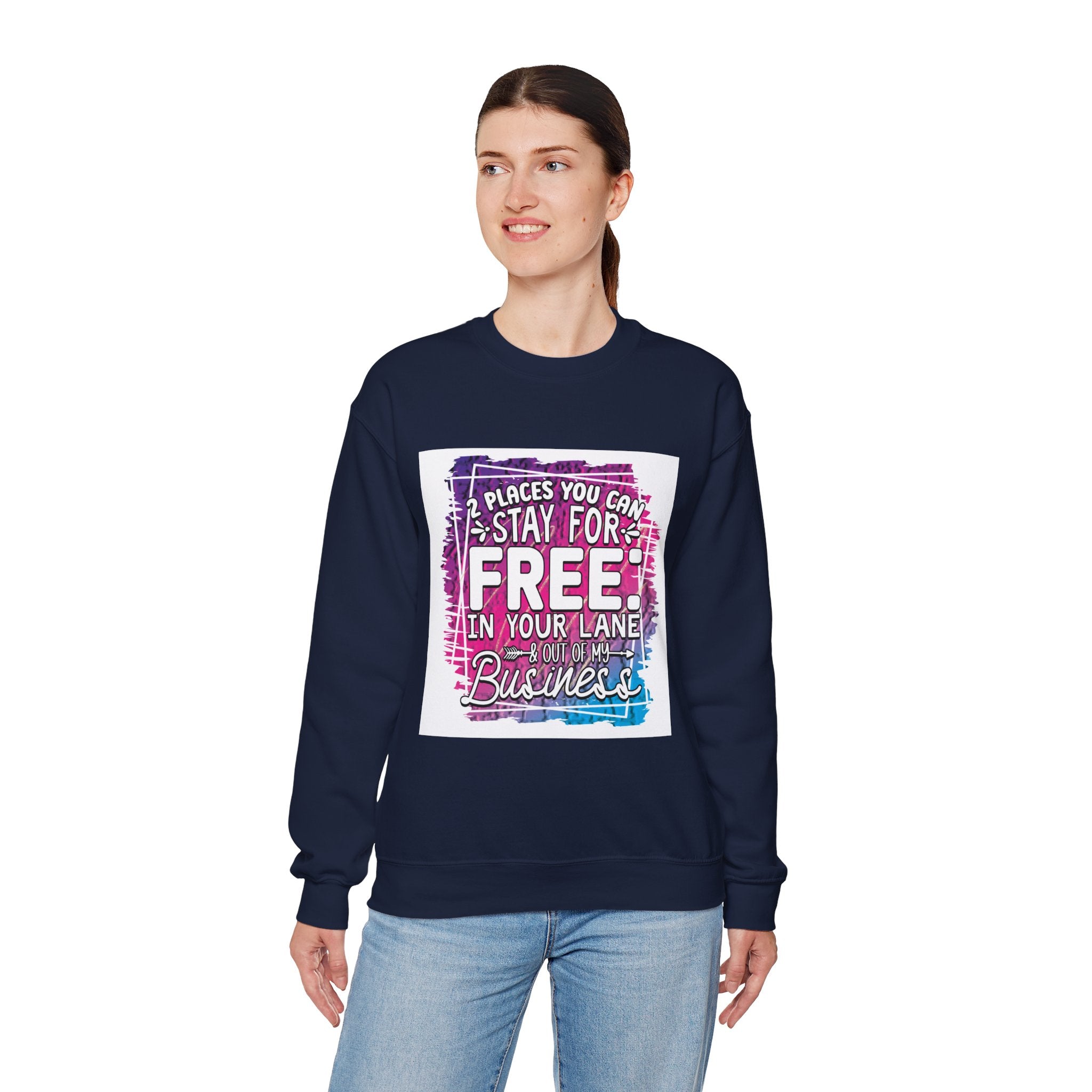 2 Places You Can Stay For Free Graphic Sweatshirt, Funny & Sassy Quote Expressive Crewneck Sweatshirt - Casual Humor Apparel, Gift for Friends, Family