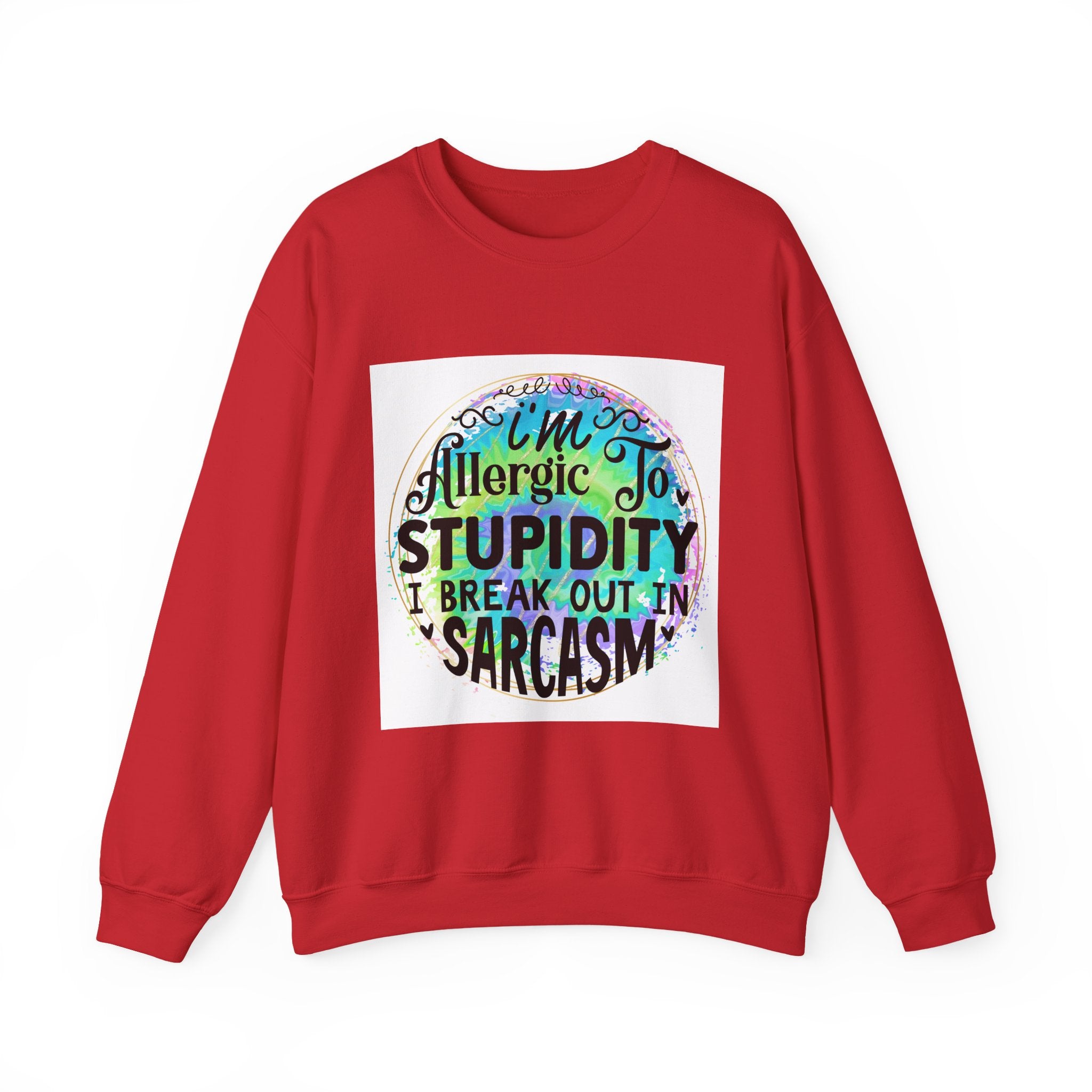 I'm allergic to stupidity Quote Unisex Sweatshirt - Casual Humor Apparel, Gift for Friends, Family