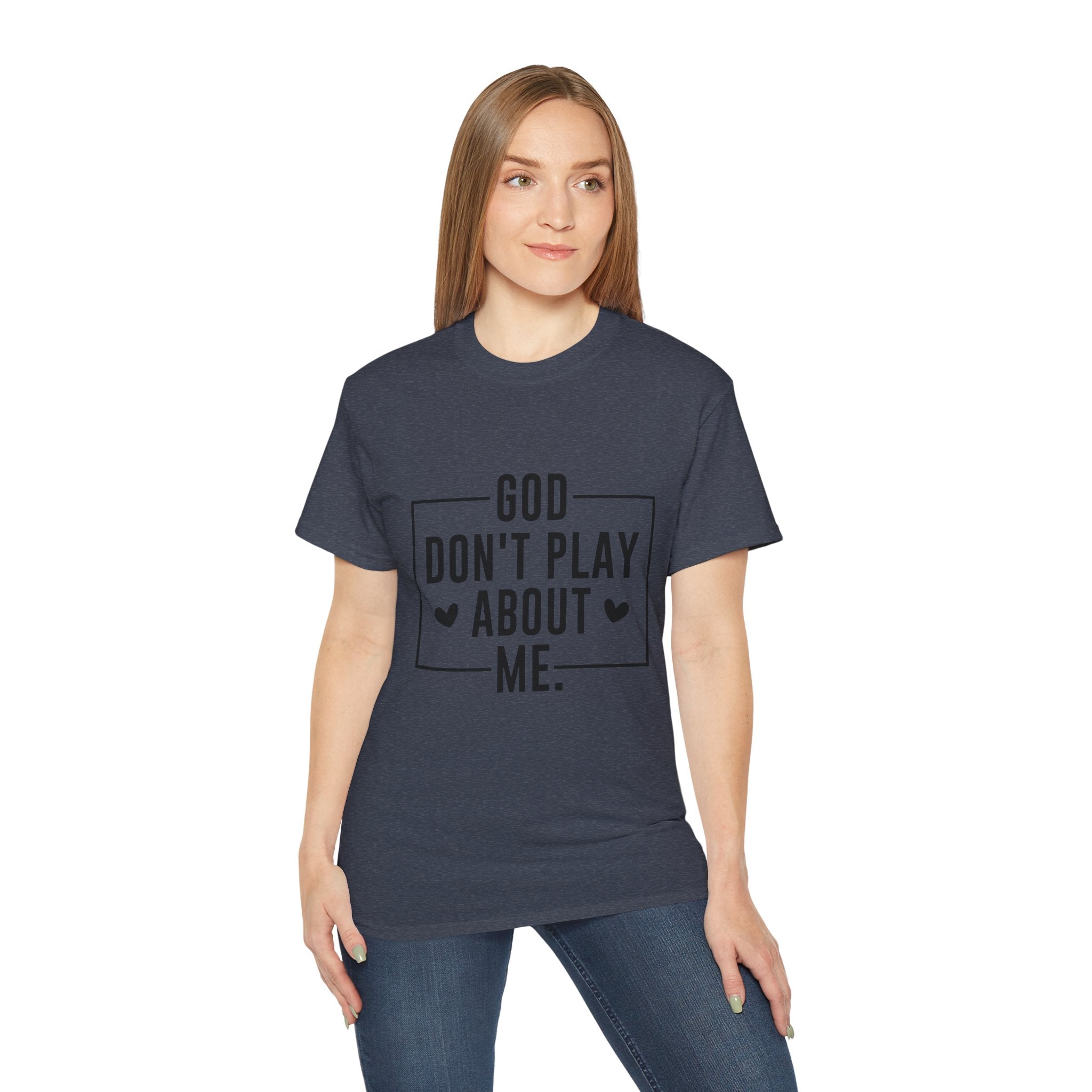 Unisex God don't play about me Tee - Inspirational Casual Wear, Christian T-Shirt, Motivational Gift, Faith-Based Apparel, Everyday Comfort