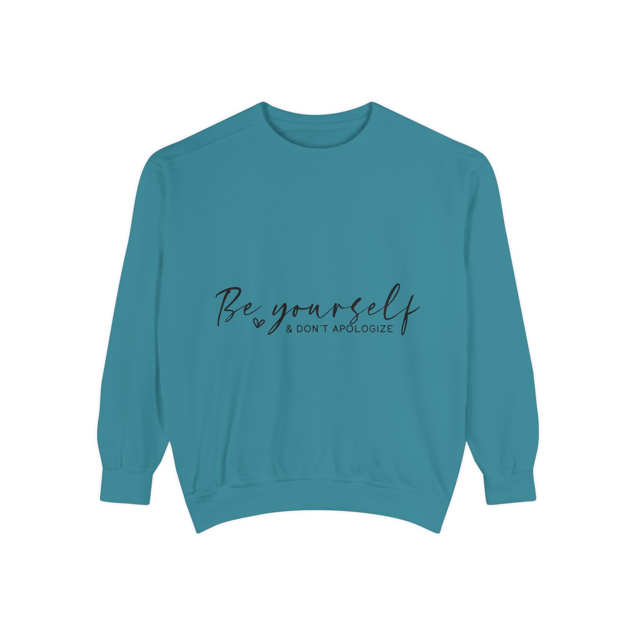 Be Yourself & Don't Apologize Unisex Sweatshirt