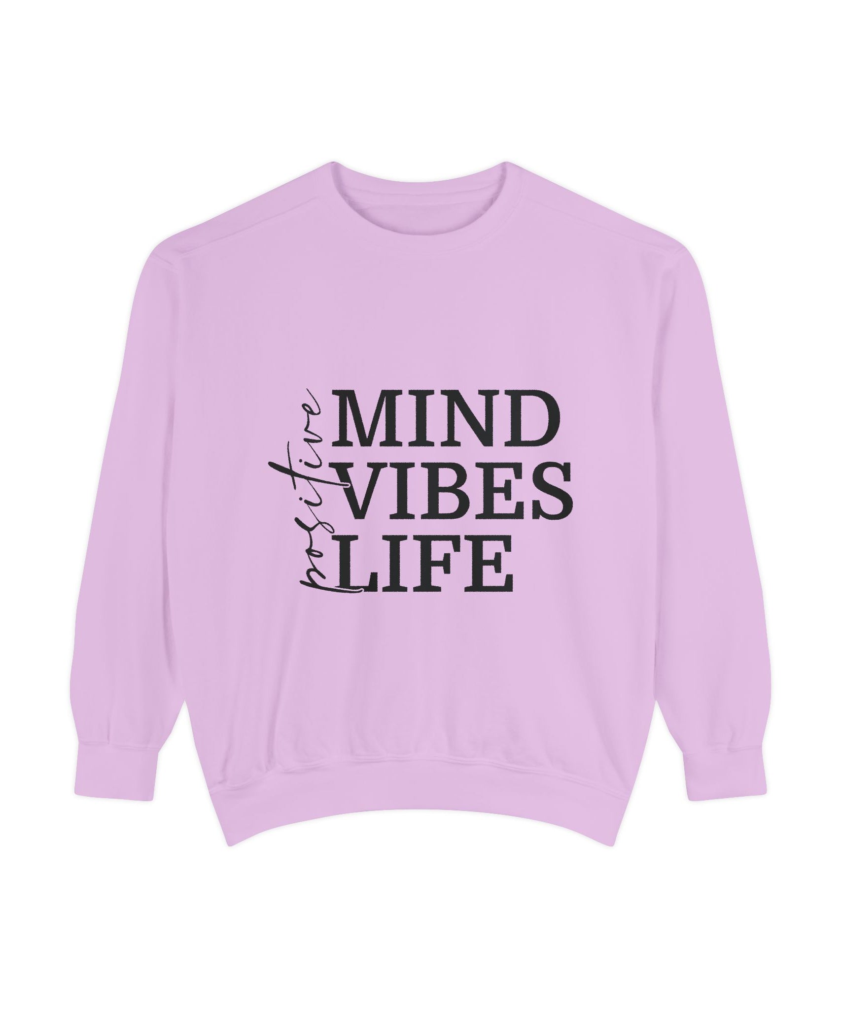 Positive Mind Vibes Life Unisex Sweatshirt