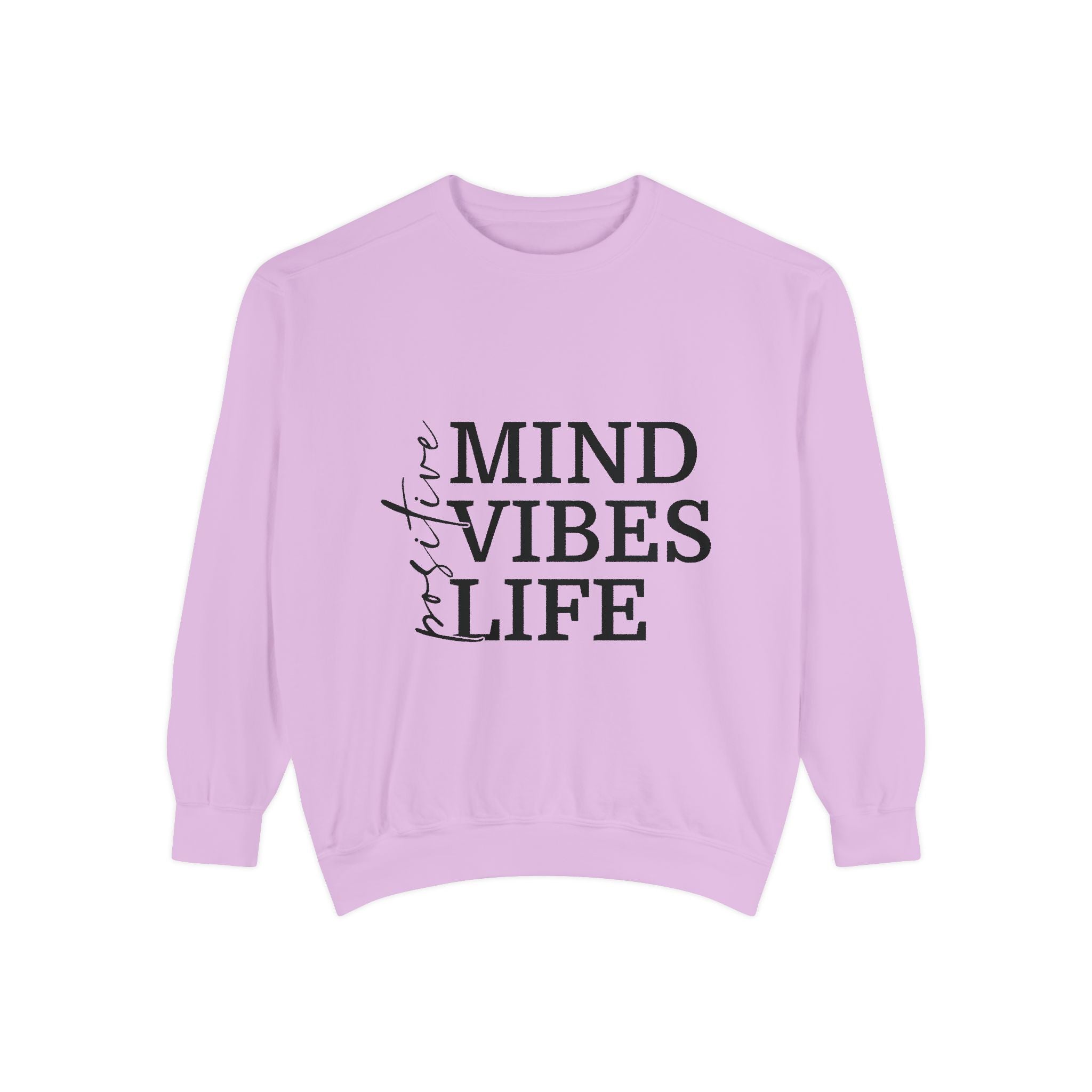 Positive Mind Vibes Life Unisex Sweatshirt