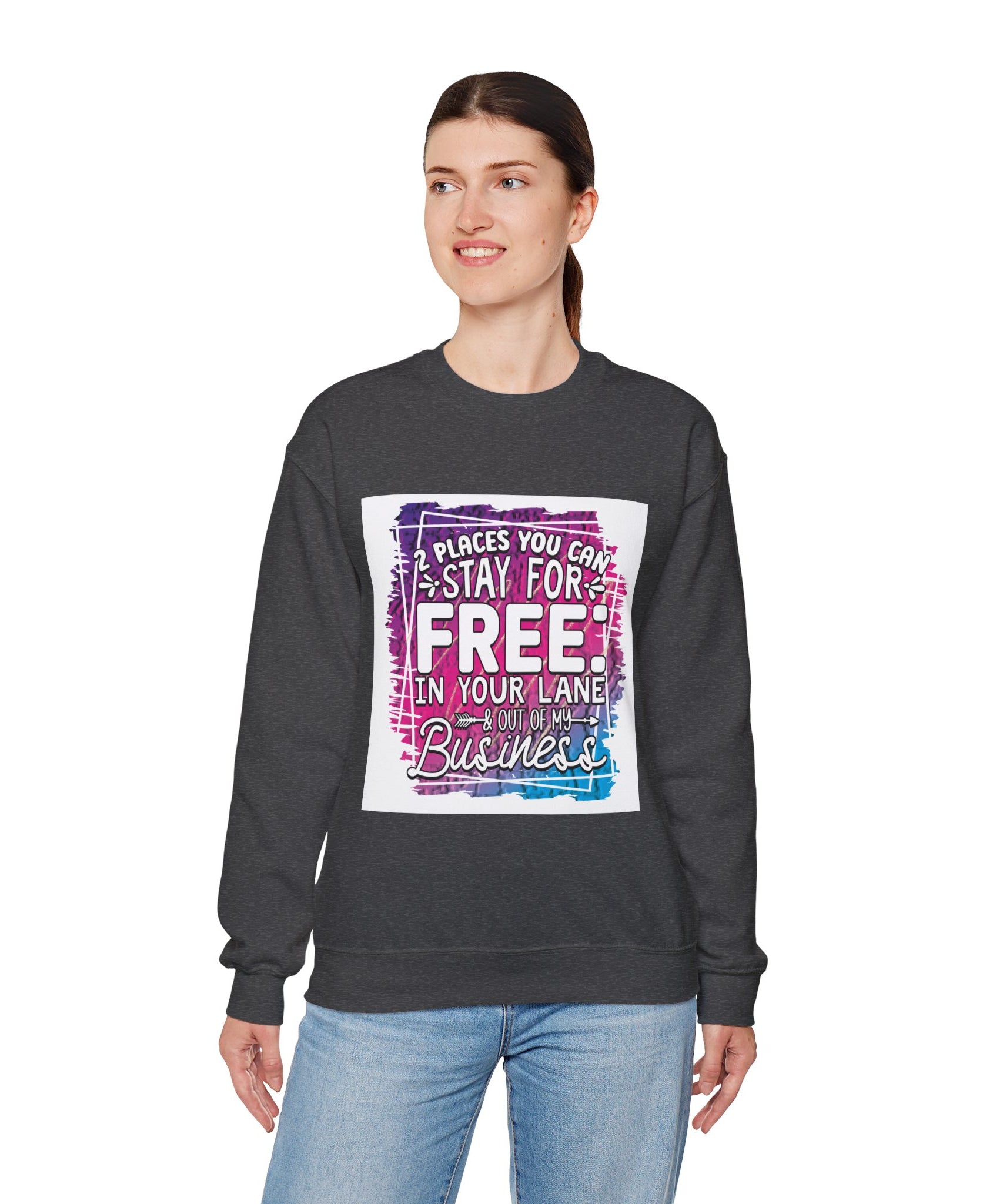 2 Places You Can Stay For Free Graphic Sweatshirt, Funny & Sassy Quote Expressive Crewneck Sweatshirt - Casual Humor Apparel, Gift for Friends, Family - Gallory Hive
