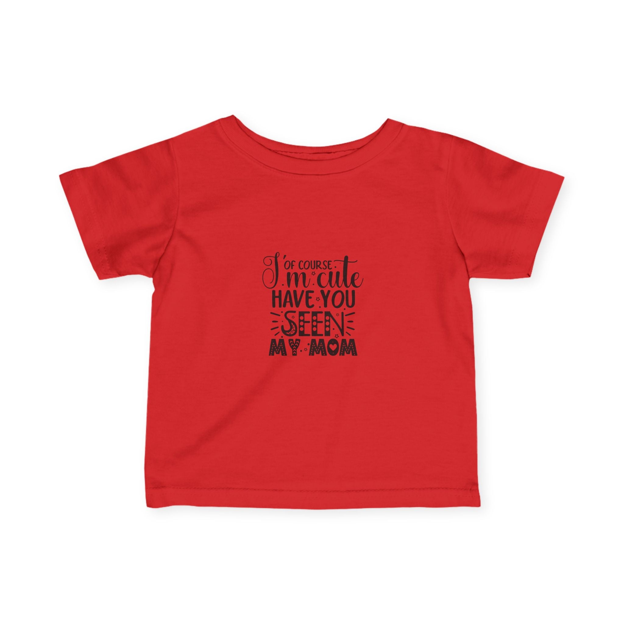 Infant Tee - 'I'm Cute, Have You Seen My Mom' - Funny Baby Clothes, Baby Shower Gift