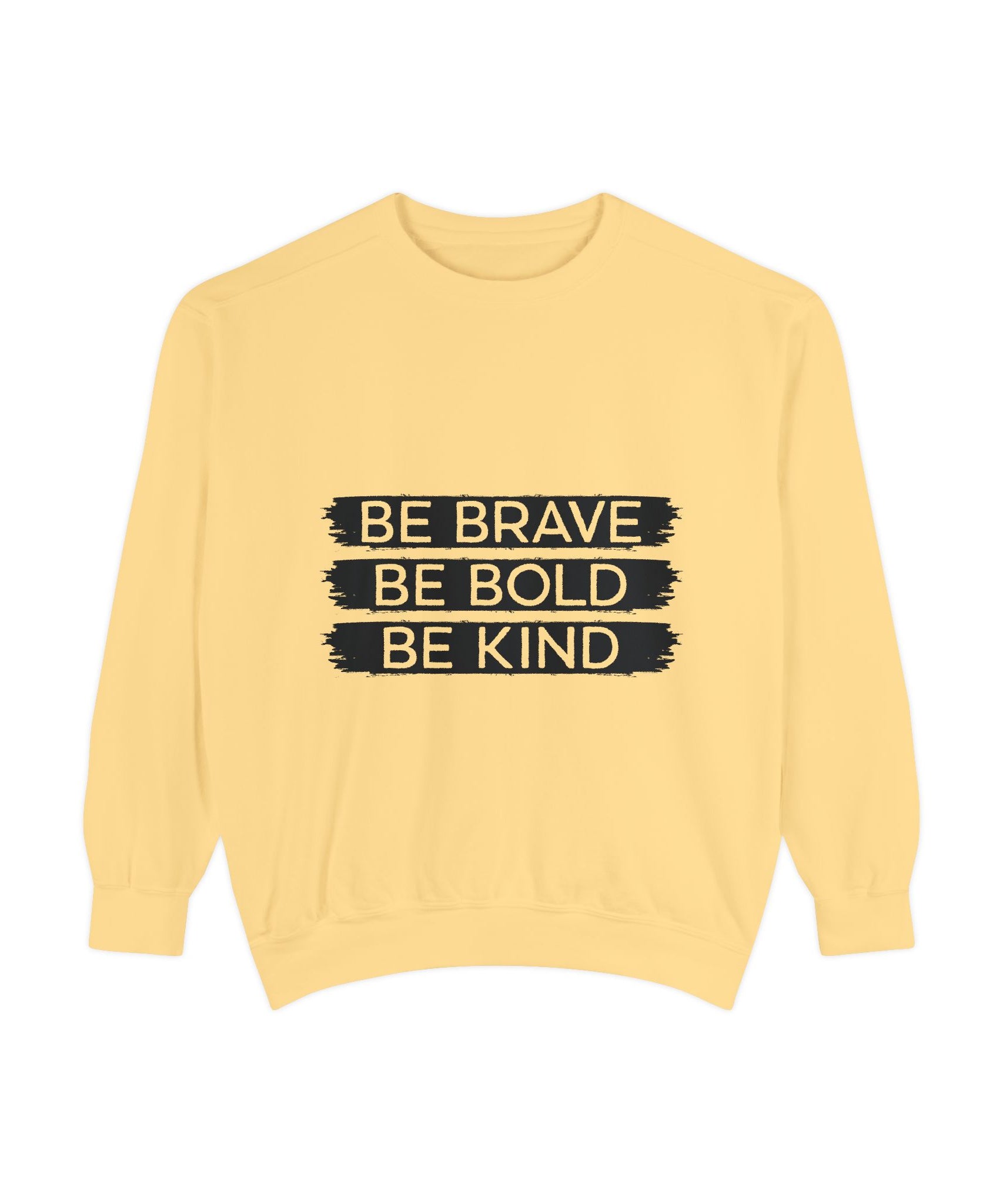Be Brave Be Bold Be Kind Unisex Sweatshirt